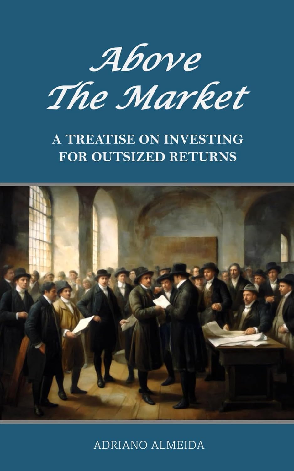 ler totalmente Above the Market: A Treatise on Investing for Outsized Returns