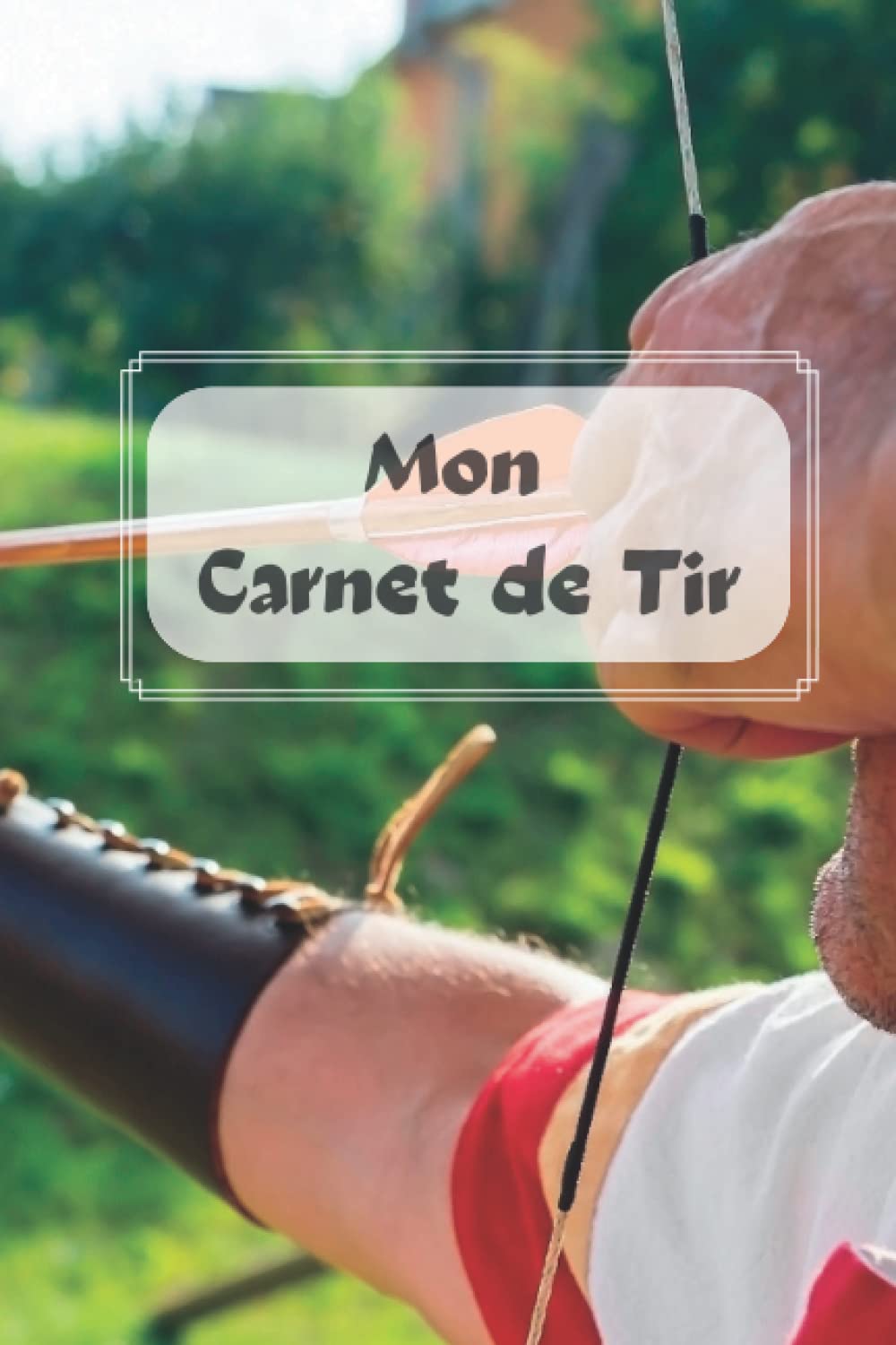 ler totalmente Mon Carnet de Tir: Journal à bord à remplir des tireurs amateurs ou professionnelles pour enregistrer les détails des séances de tir (French Edition)