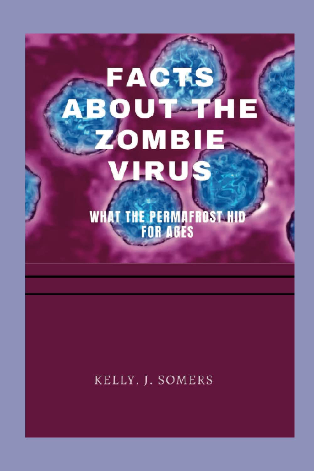 Facts about the zombie virus: what the permafrost hid for ages