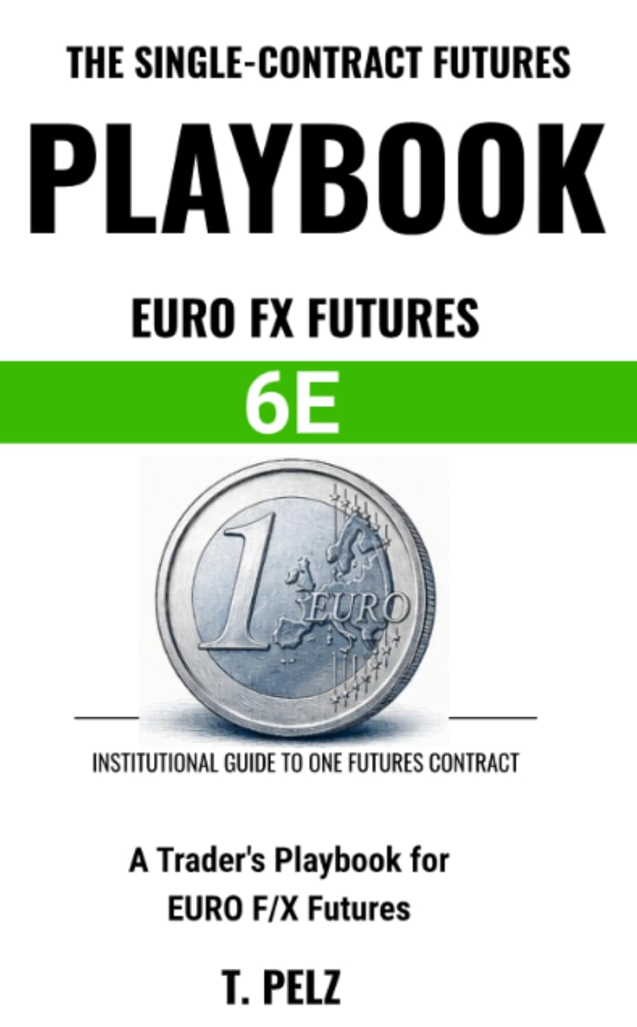 capítulo por capítulo baixar TRADING EURO FX FUTURES: 6E (SINGLE-CONTRACT FUTURES PLAYBOOKS Book 5): A Trader's Playbook for the Exchange-Listed Euro (English Edition)