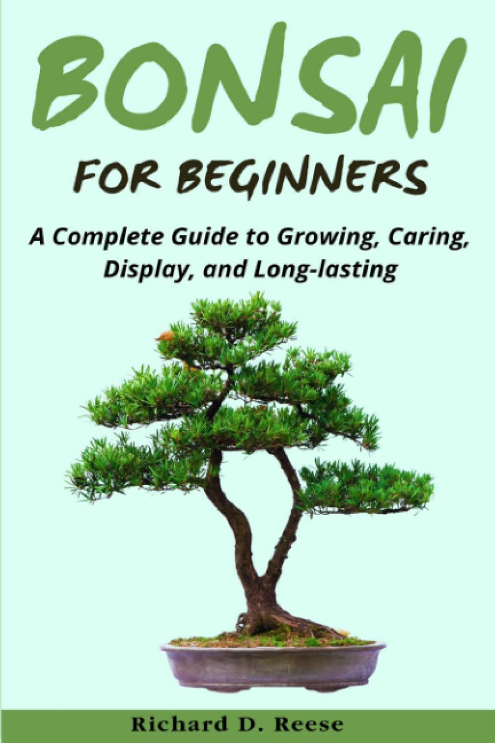 ler totalmente Bonsai for Beginners: A Complete Guide to Growing, Caring, Display, and Long-lasting