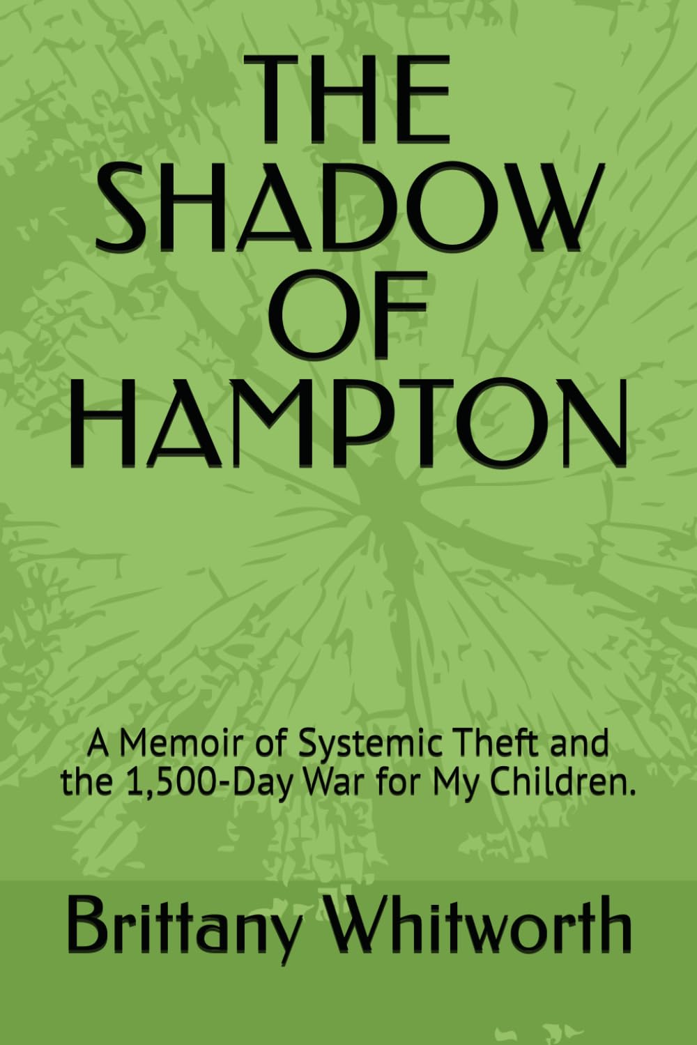 ler totalmente THE SHADOW OF HAMPTON: A Memoir of Systemic Theft and the 1,500-Day War for My Children.