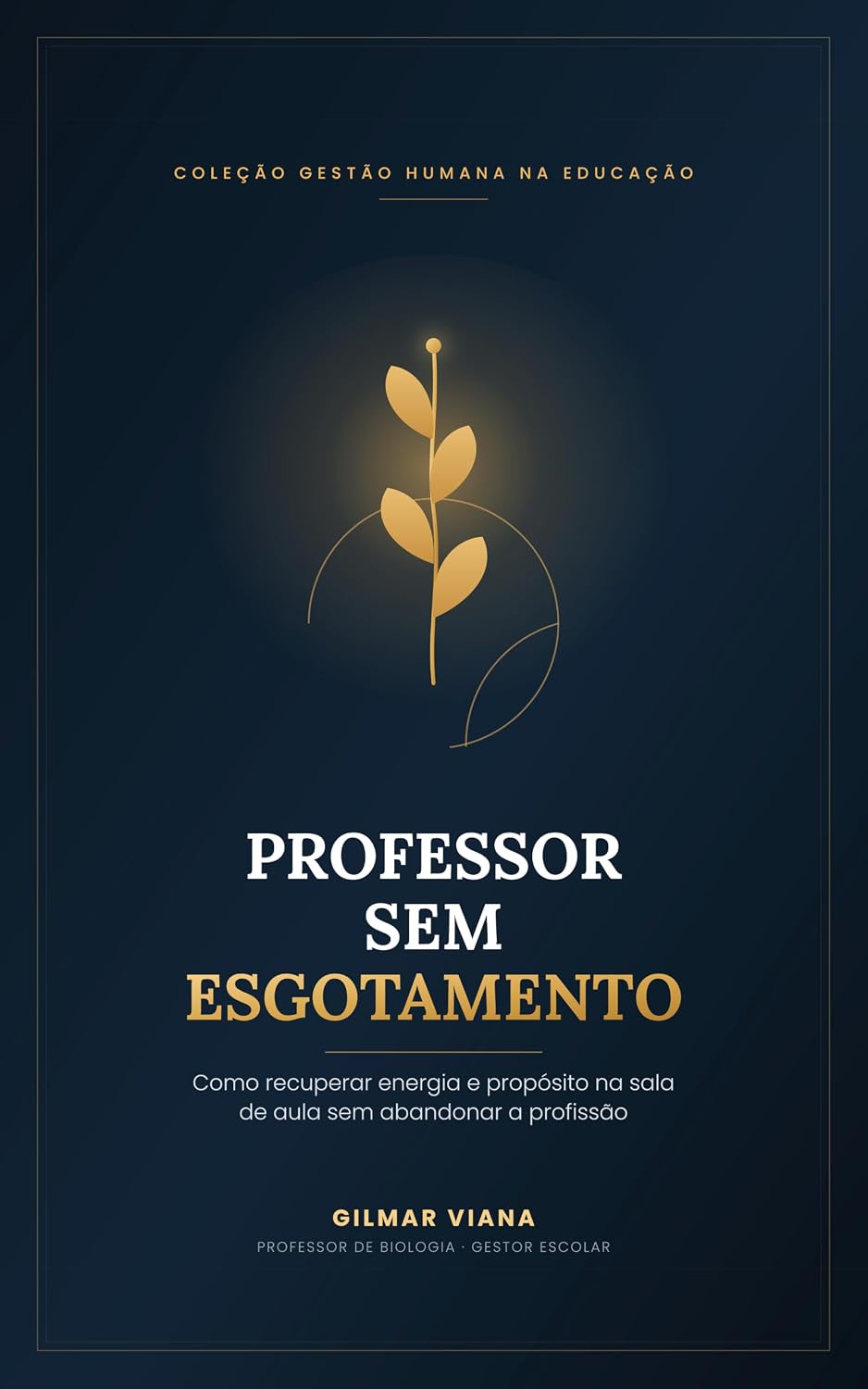 capítulo por capítulo baixar Professor Sem Esgotamento: Como Recuperar a Energia e o Propósito na Sala de Aula sem Abandonar a Profissão (Gestão Humana na Educação Livro 2)
