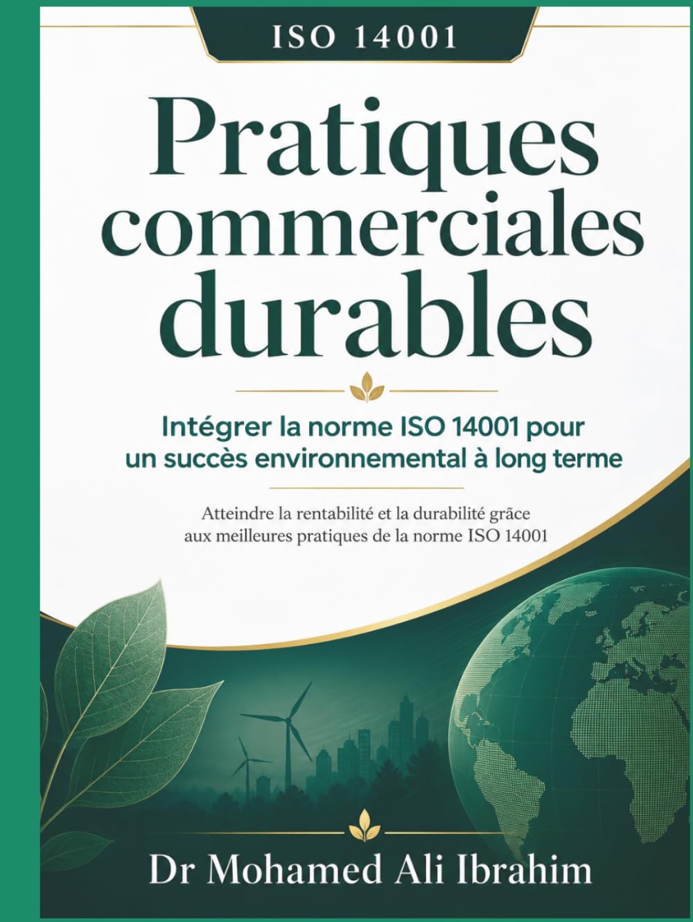 Pratiques commerciales durables: Intégrer la norme ISO 14001 pour une performance environnementale durable (ISO 14001: 2015) (French Edition) baixar o livro de graça