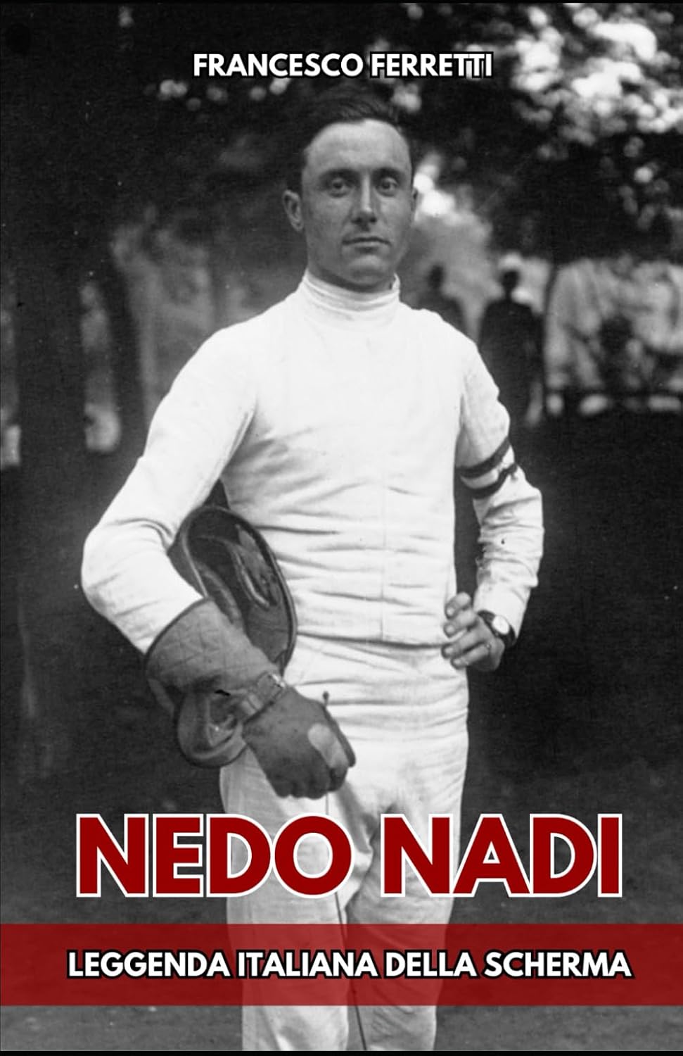 Nedo Nadi: La leggenda italiana della scherma baixar livro de graça