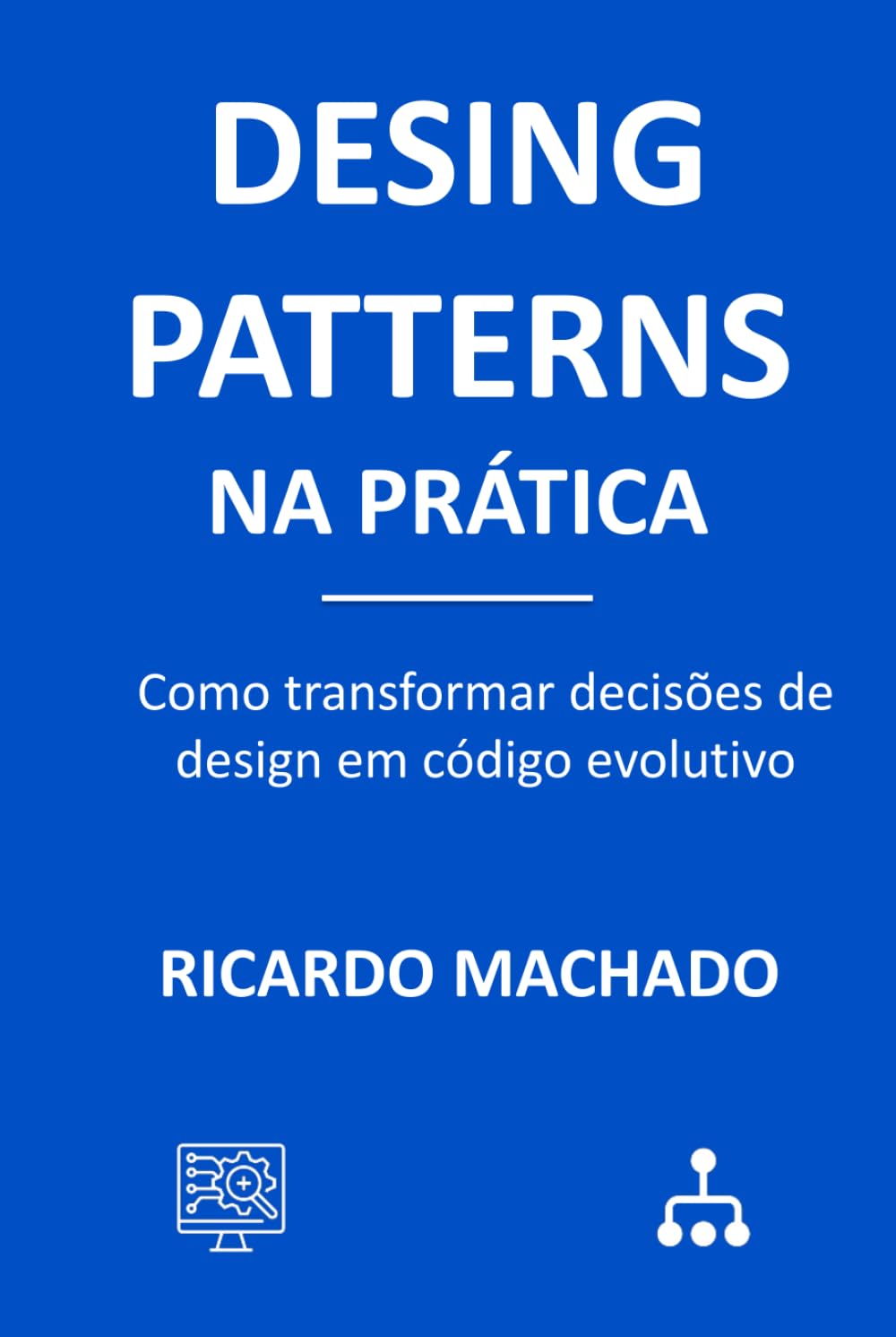 ler totalmente Design Patterns na Prática: Como transformar decisões de design em código evolutivo (Portuguese Edition)