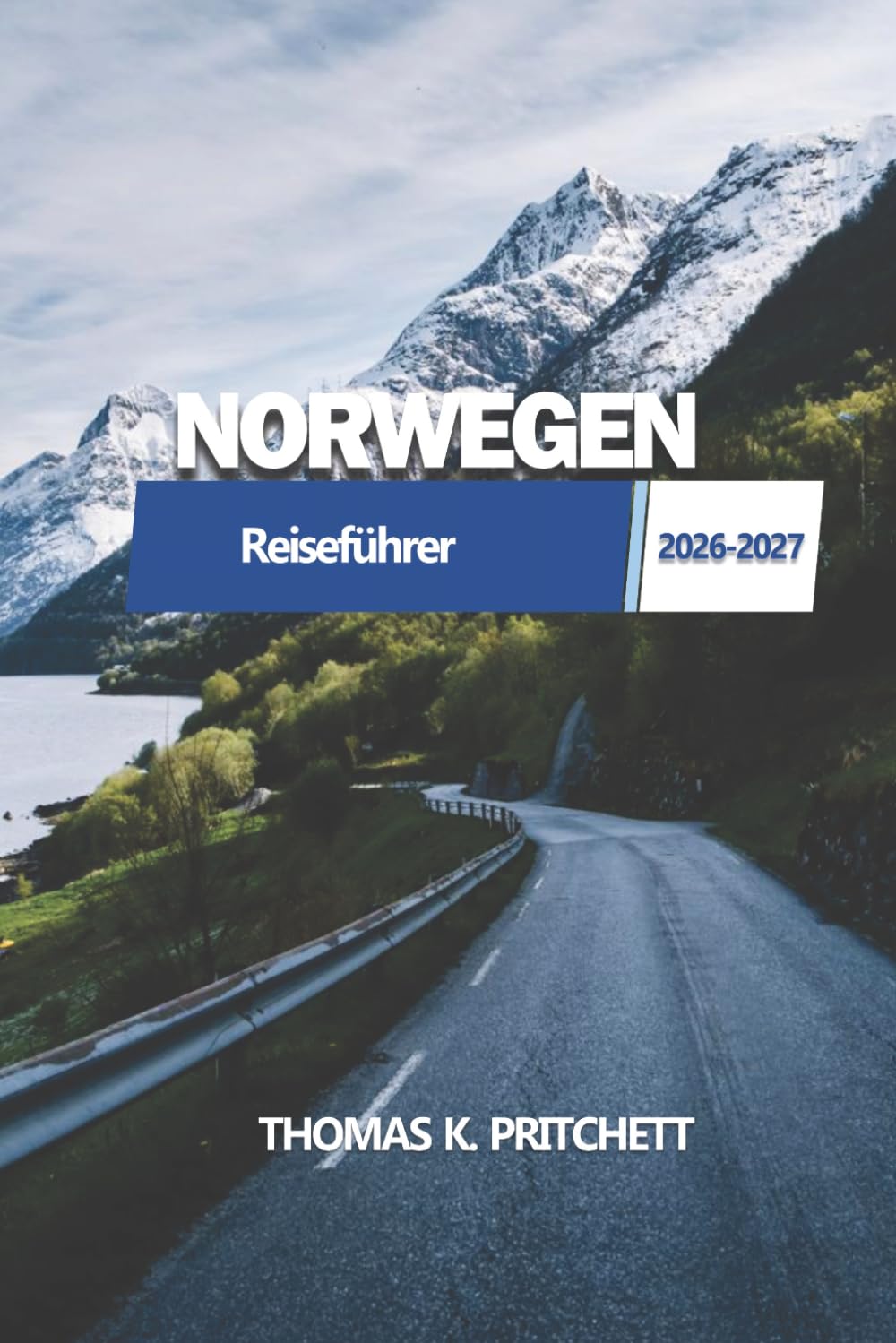 NORWEGEN Reiseführer 2026 - 2027: Fjorde, Nordlichter, Lofoteninseln, Tromsø, Oslo und Bergen mit günstigen Tipps, Bergwanderungen, landschaftlich... und 3–14-tägige Reiserouten (German Edition) baixar livro de graça