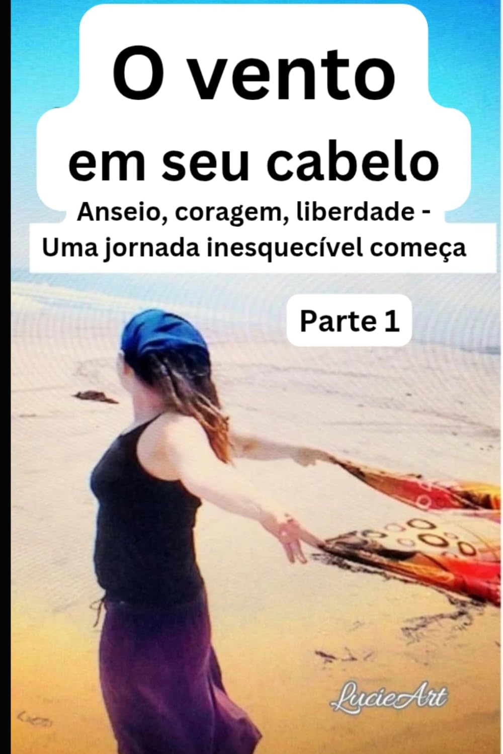 O vento em seu cabelo Parte 1: Anseio, coragem, liberdade - Uma jornada inesquecível começa baixar o livro de graça