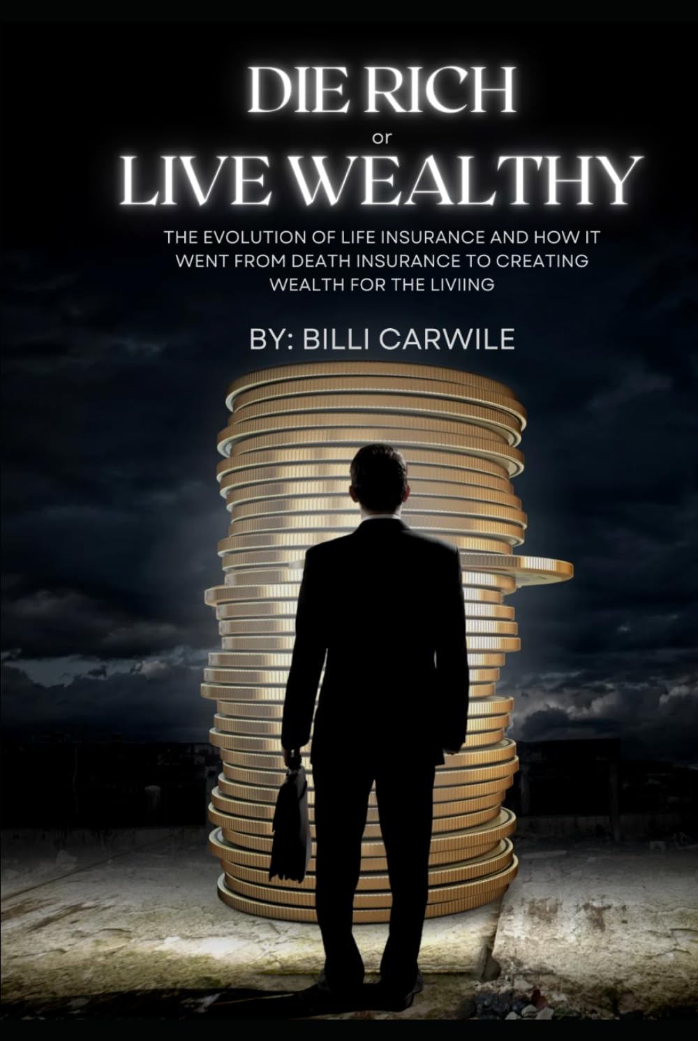 ler totalmente Die Rich or Live Wealthy: The Evolution of Life Insurance and How It Went From Death Insurance to Creating Wealth for The Living