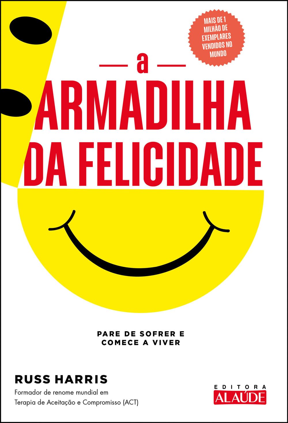 ler totalmente A armadilha da felicidade: pare de sofrer e comece a viver