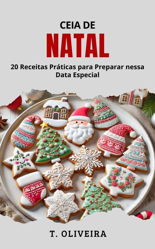 Ceia de Natal: 20 Receitas Práticas para Preparar nessa Data Especial