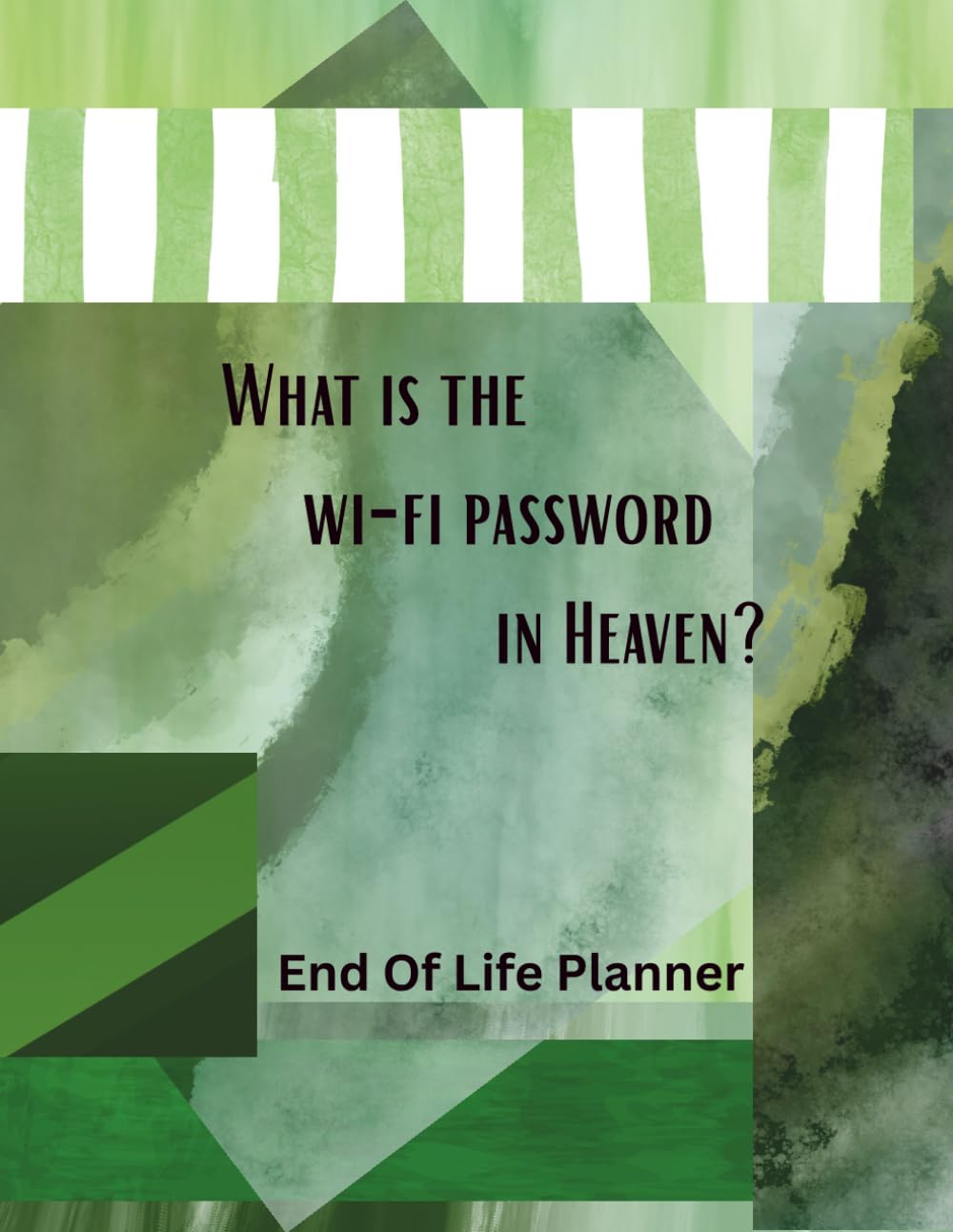 What is the Wi-fi password in Heaven?: End of Life Planner baixar o livro de graça