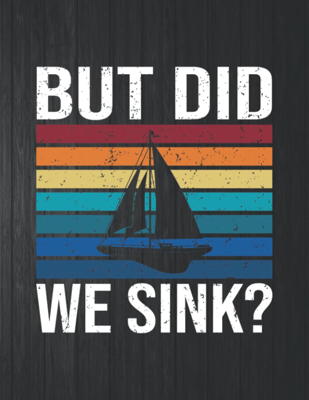 But Did We Sink Funny Notebook: 8.5 X 11 In - 114 Page Great quotes Motivation And Change Your Life for Diary Journals baixar o livro de graça