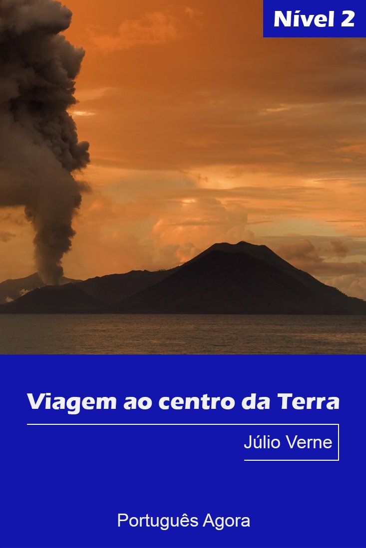 Viagem ao centro da Terra - Easy reading in Portuguese - Nível 2: Coleção Português Agora baixar livro de graça
