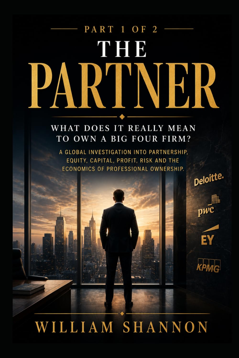 The Partner: What does it really mean to own a Big 4 Firm: The Hidden Economics, Politics and Accountability of the Big Four (Book 1 of 2) baixar livro de graça