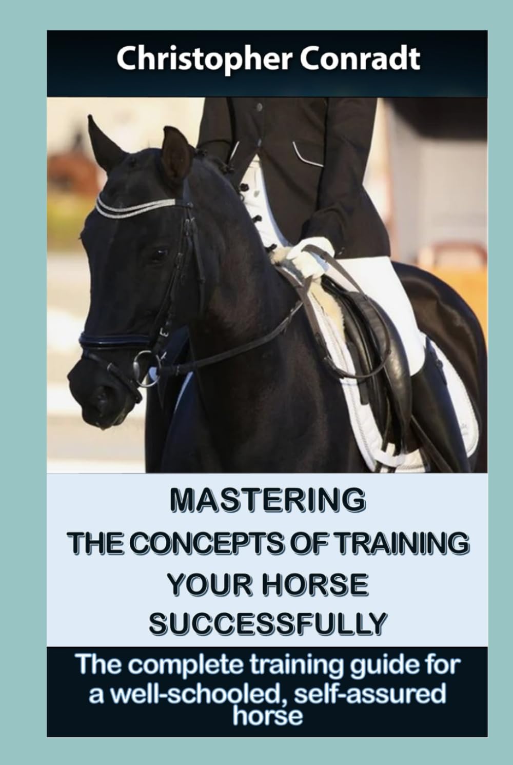 ler totalmente Mastering the Concepts of Training Your Horse Successfully: The comprehensive training guide for a well-schooled, self-assured horse (Avalon Horse Training)