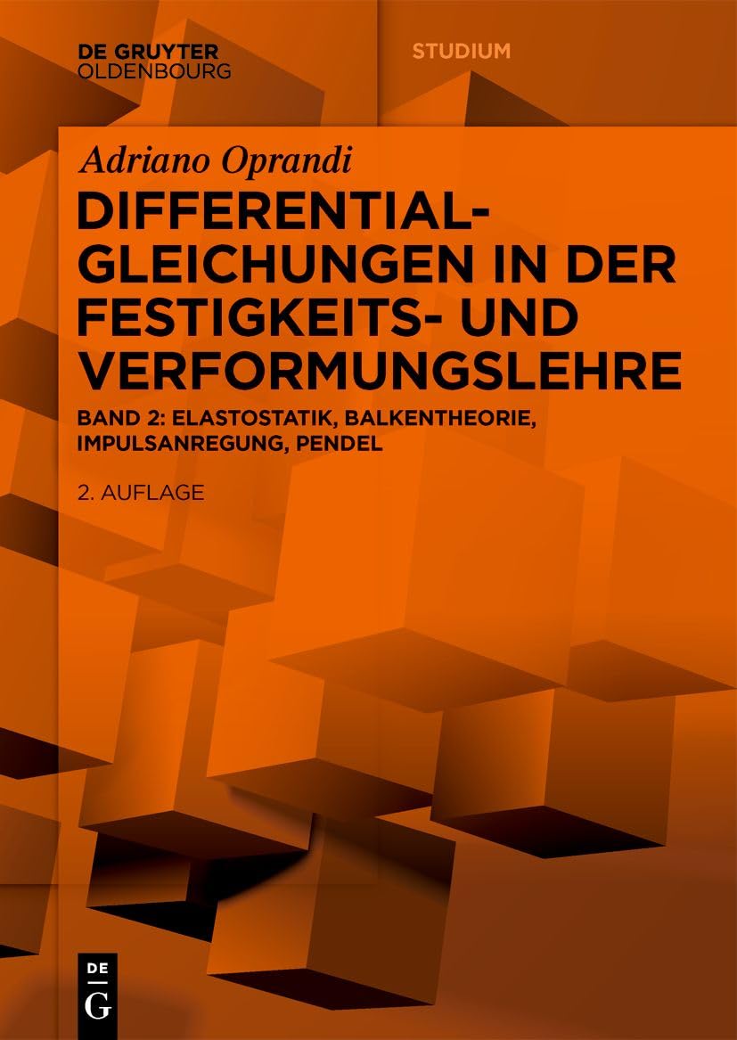 ler totalmente Differentialgleichungen in der Festigkeits- und Verformungslehre: Elastostatik, Balkentheorie, Impulsanregung, Pendel (De Gruyter Studium) (German Edition)
