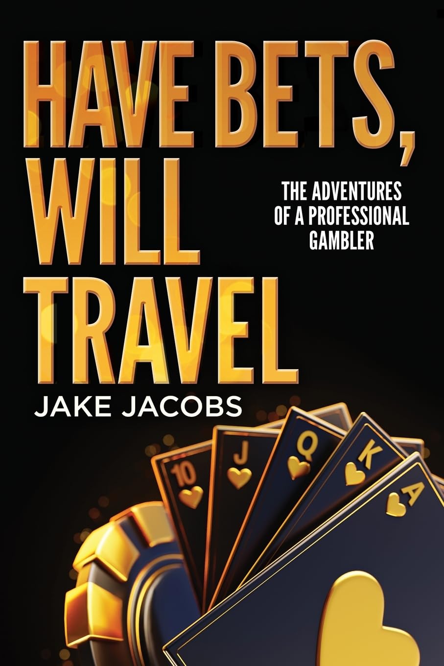 ler totalmente Have Bets, Will Travel: The Adventures of a Professional Gambler