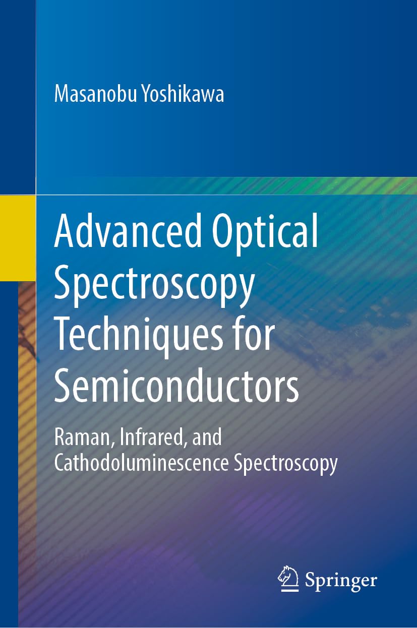 capítulo por capítulo baixar Advanced Optical Spectroscopy Techniques for Semiconductors: Raman, Infrared, and Cathodoluminescence Spectroscopy (Physics and Astronomy) (English Edition)
