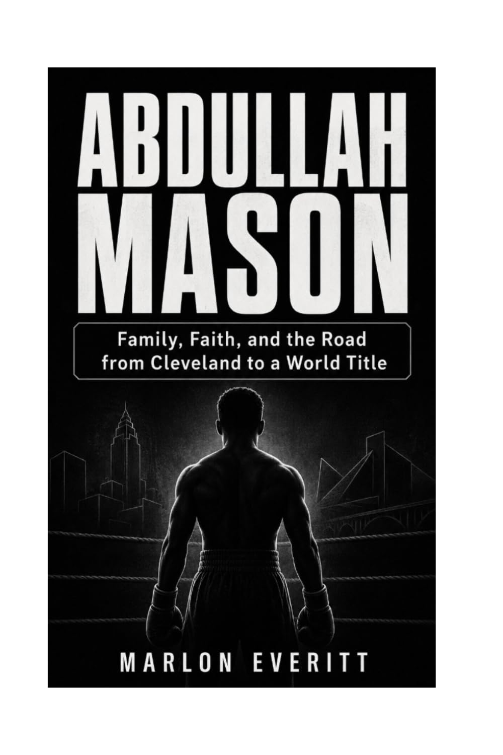 ler totalmente ABDULLAH MASON: FAMILY, FAITH, AND THE ROAD FROM CLEVELAND TO WORLD TITLE
