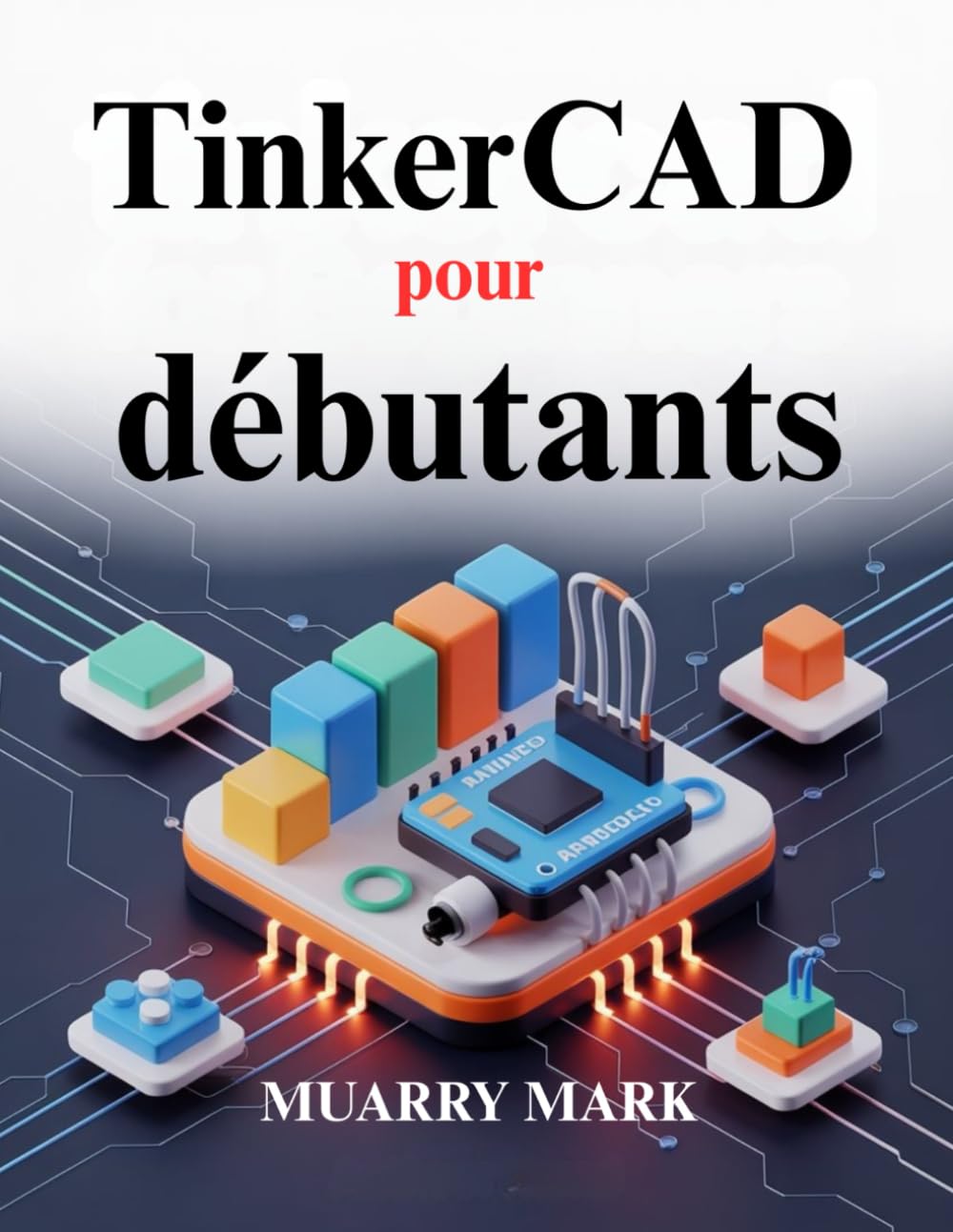TinkerCAD pour débutants: Guide pratique de conception 3D et d'électronique (French Edition) baixar livro de graça