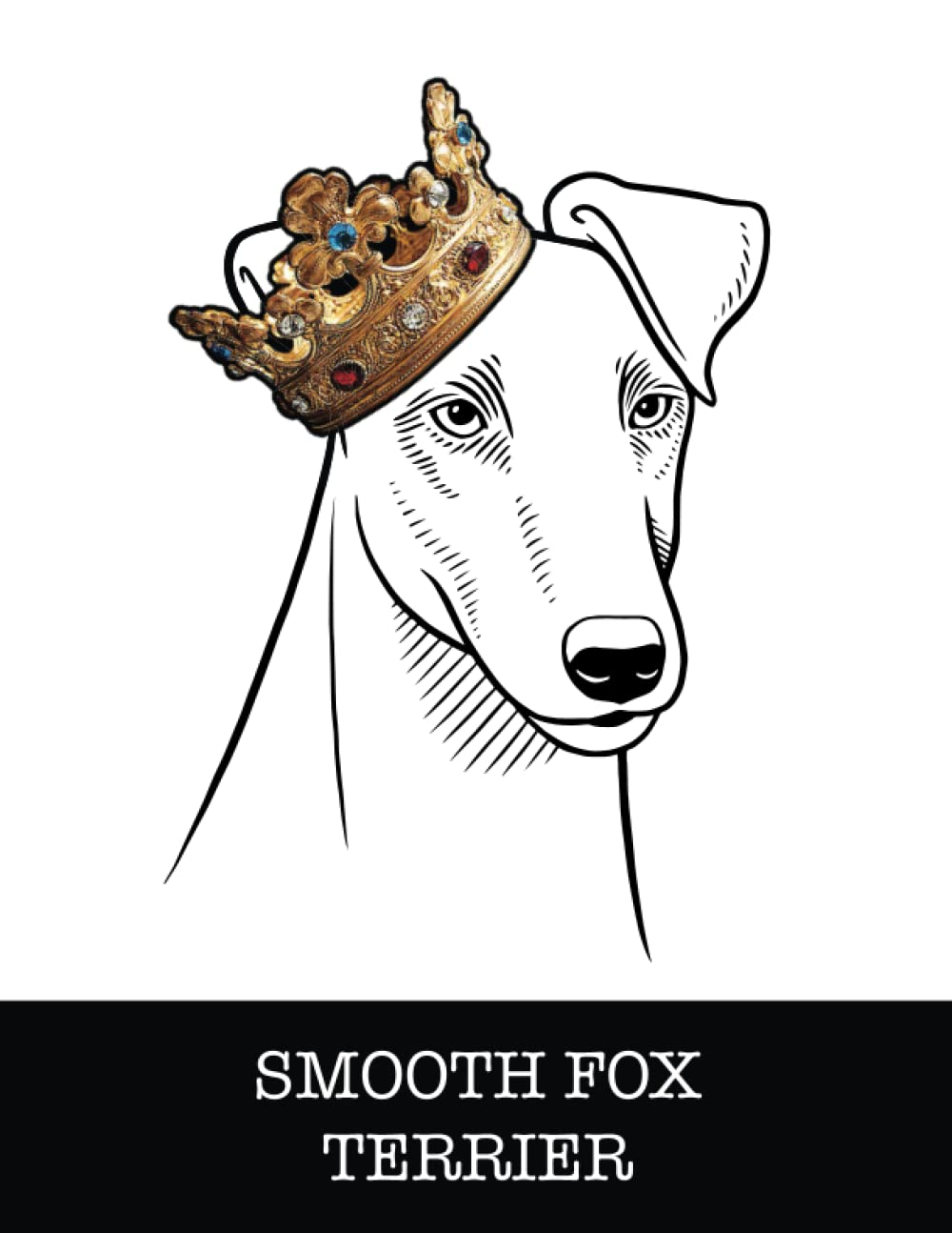 Smooth Fox Terrier: Smooth Fox Terrier King/Queen Wearing Crown 8.5 x 11 Notebook Journal, 200 lined pages baixar o livro de graça