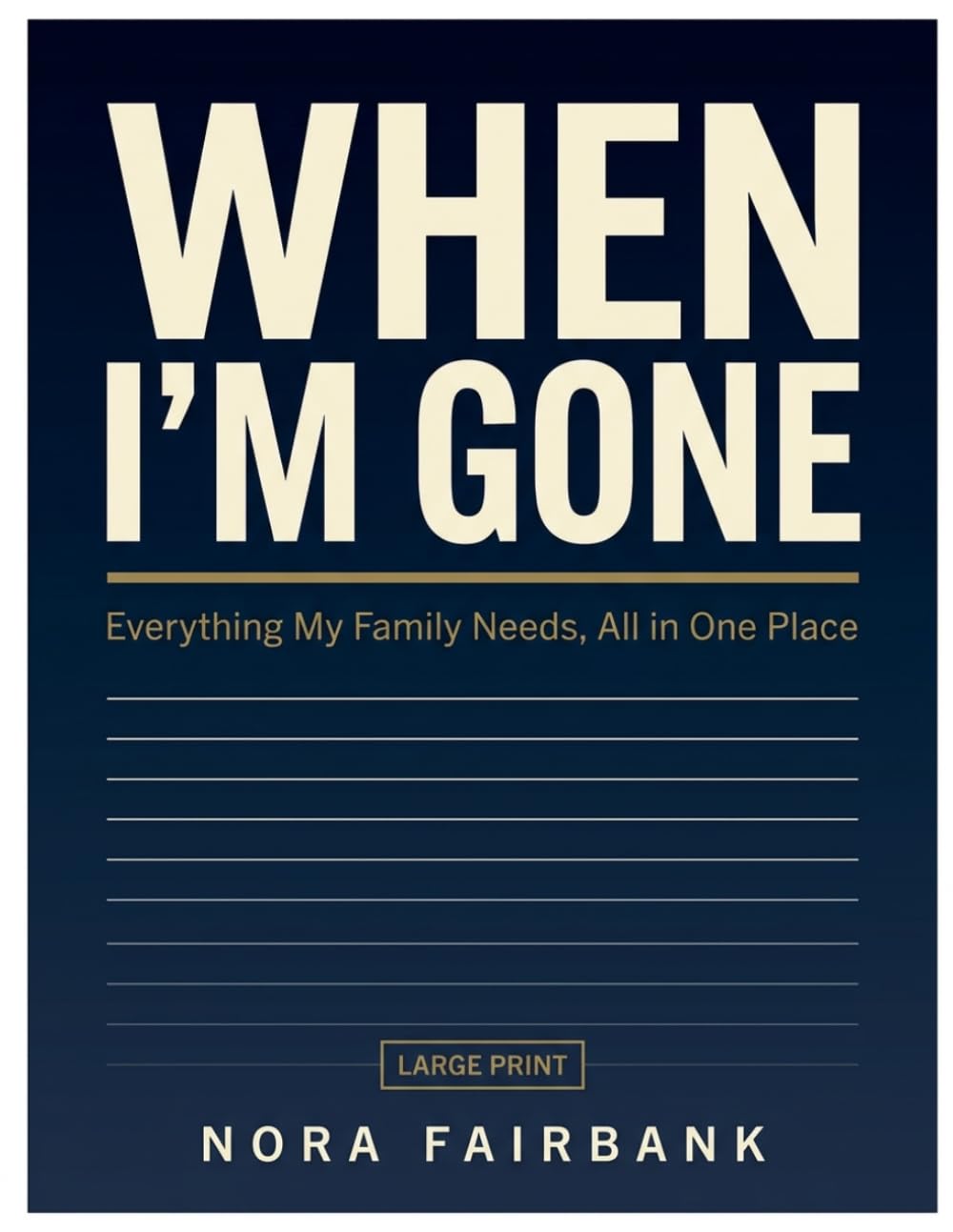 When I'm Gone: The Complete Large-Print Organizer for My Accounts, Passwords, Insurance, Medical Care & Final Wishes — Everything My Family Needs, All in One Place baixar livro de graça