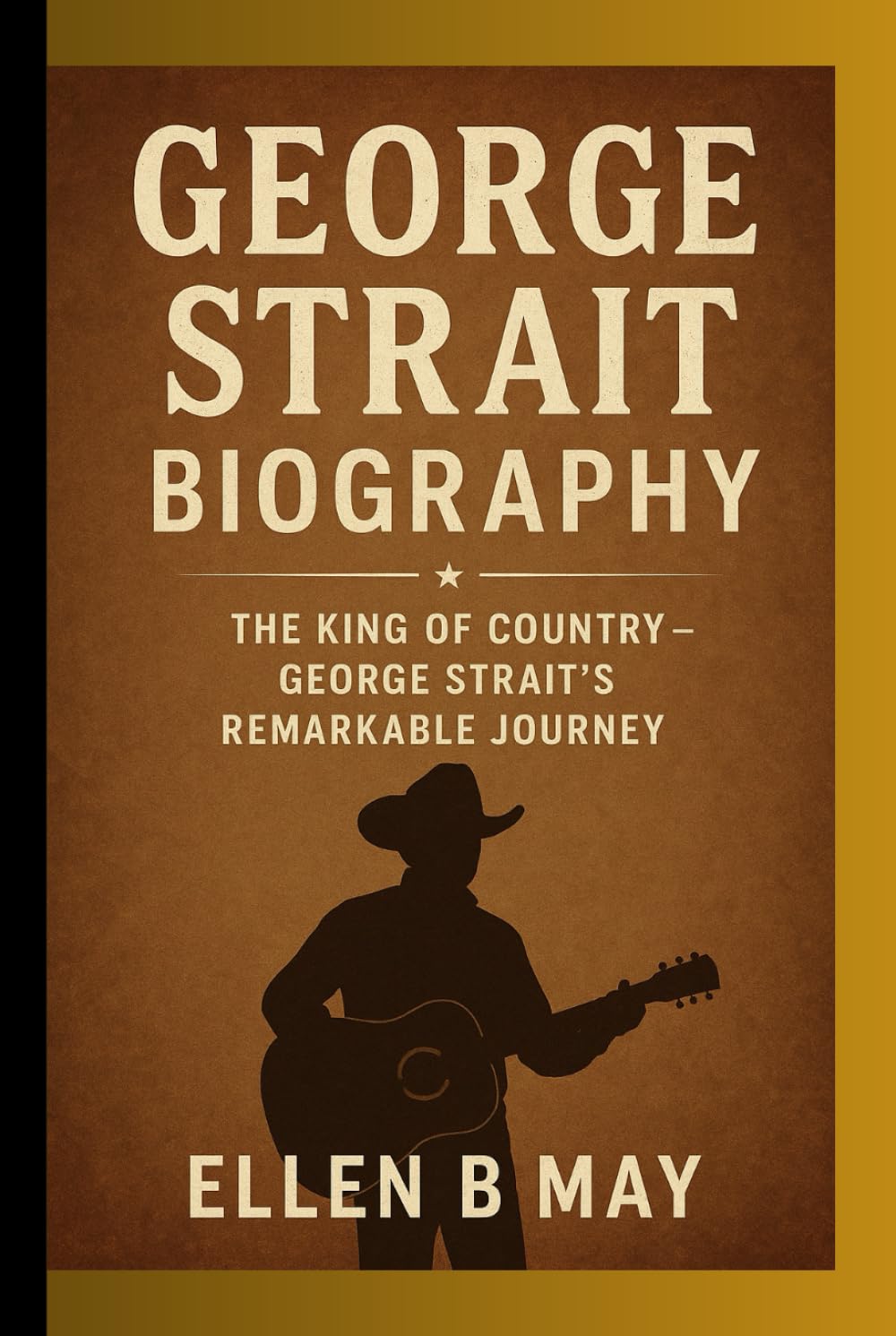ler totalmente GEORGE STRAIT BIOGRAPHY: THE KING OF COUNTRY-GEORGE STRAIT’S REMARKABLE JOURNEY