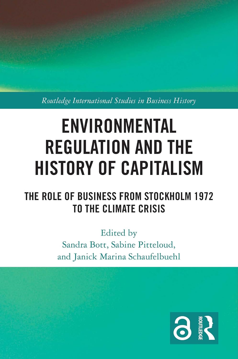 capítulo por capítulo baixar Environmental Regulation and the History of Capitalism: The Role of Business from Stockholm 1972 to the Climate Crisis (Routledge International Studies in Business History) (English Edition)