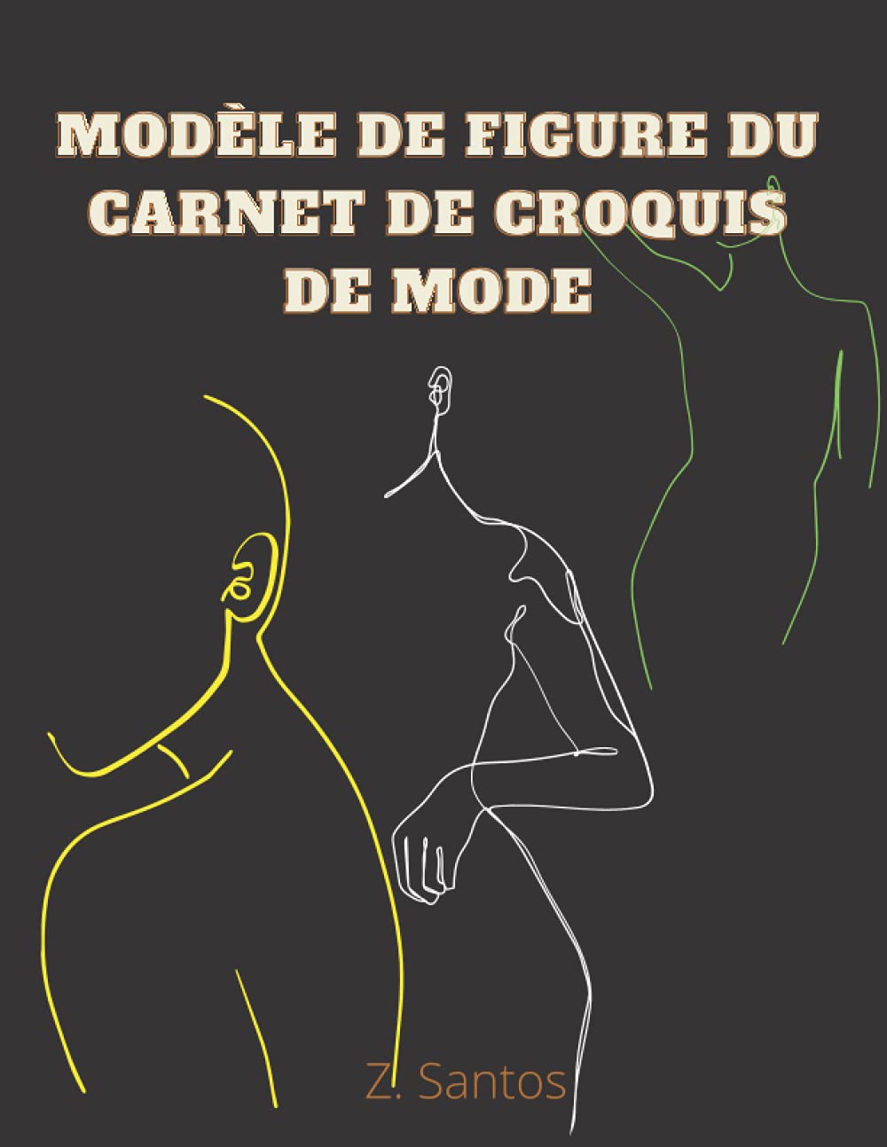 ler totalmente Modèle de figure du carnet de croquis de mode: Soyez Créatif et Dessinez vos Styles de Mode avec le Grand Modèle de Figure Féminine pour Dessiner... Créer Vos Propres Dessins, (French Edition)