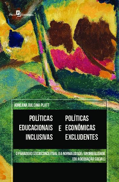 ler totalmente Políticas Educacionais Inclusivas e Políticas Econômicas Excludentes: o Paradoxo Socioconceitual da Normalidade/anormalidade (ou Adequação Social)