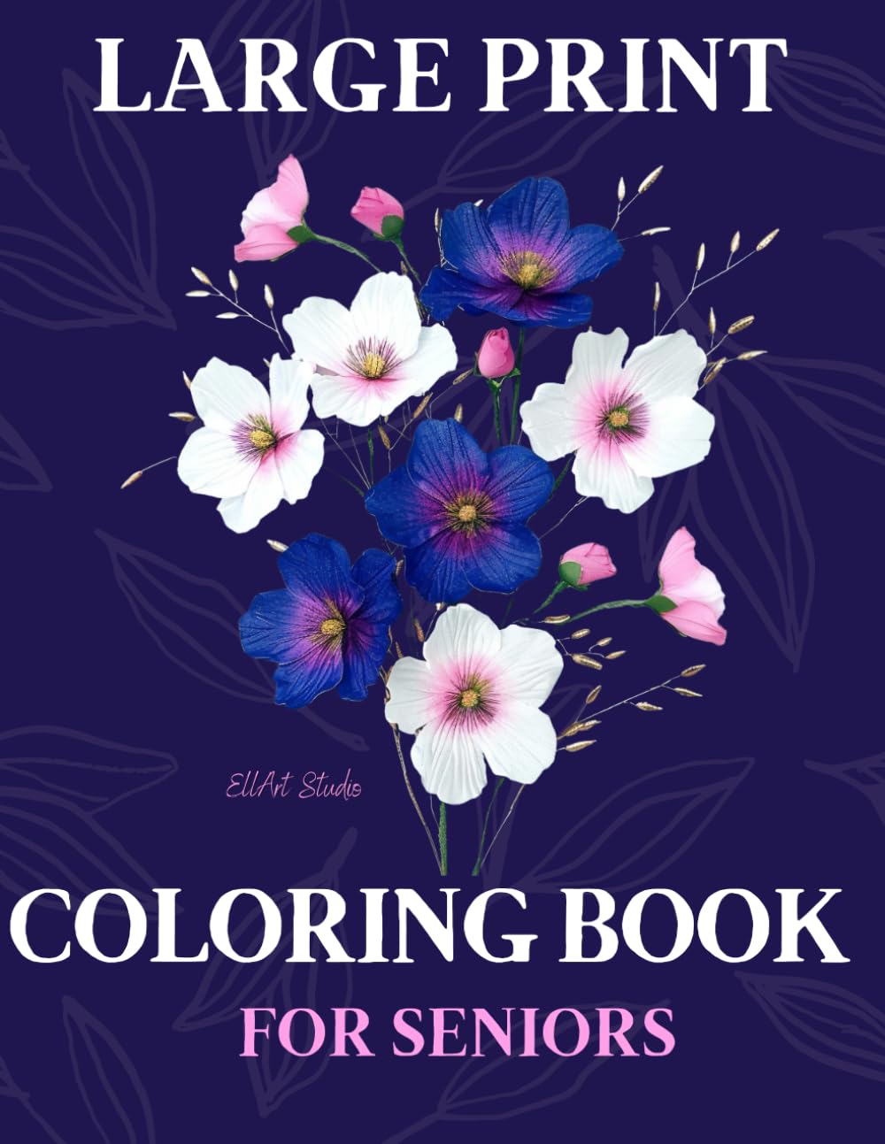 Large Print Coloring Book for Seniors: 50 Easy Flowers Designs: Stress Relief and Relaxation for Women, Adults, Including Dementia & Alzheimer’s Patients (Large Print Coloring Books by EllArt Studio) baixar o livro de graça