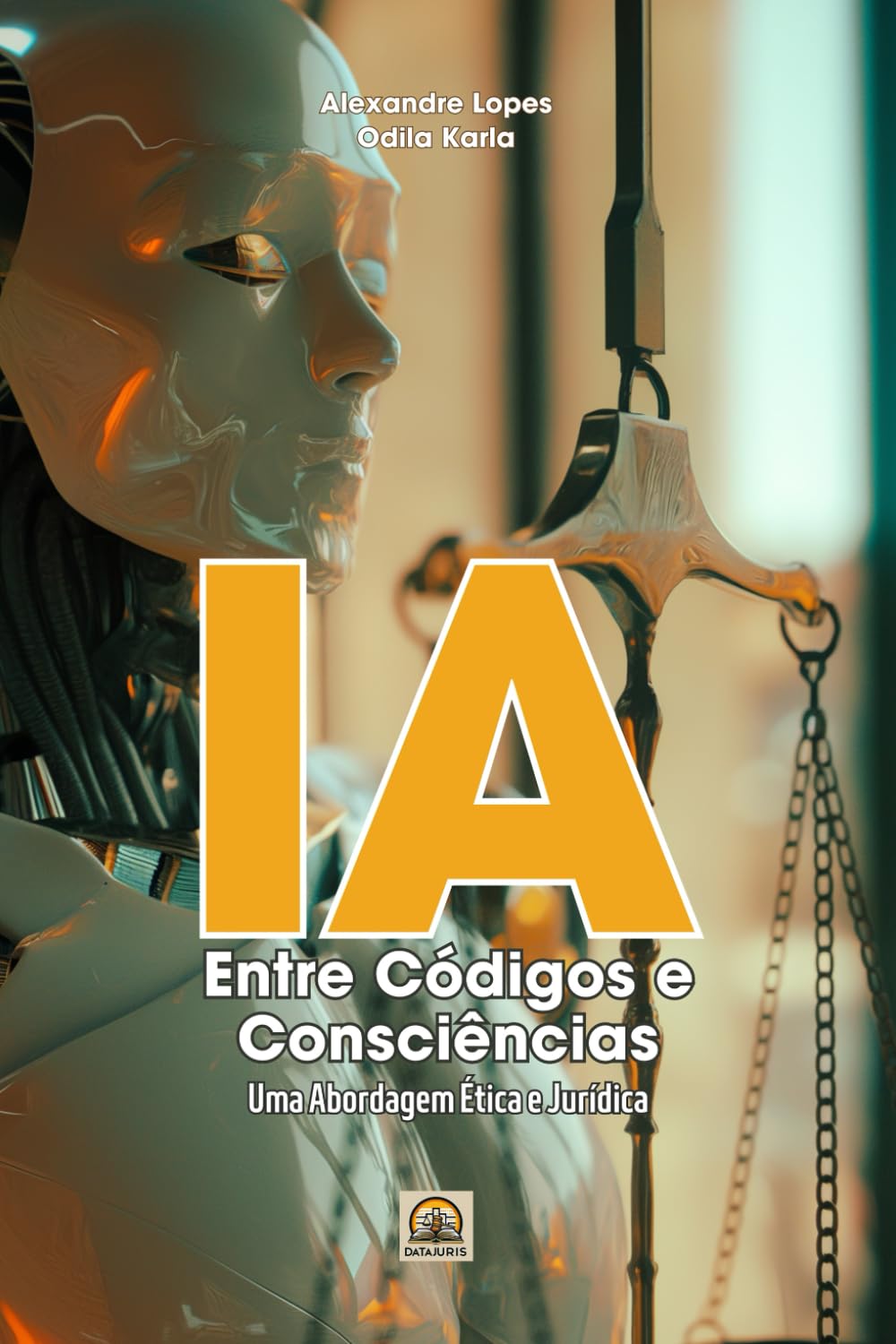 IA - ENTRE CÓDIGOS E CONSCIÊNCIAS: Uma Abordagem Ética e Jurídica (Portuguese Edition) baixar livro de graça