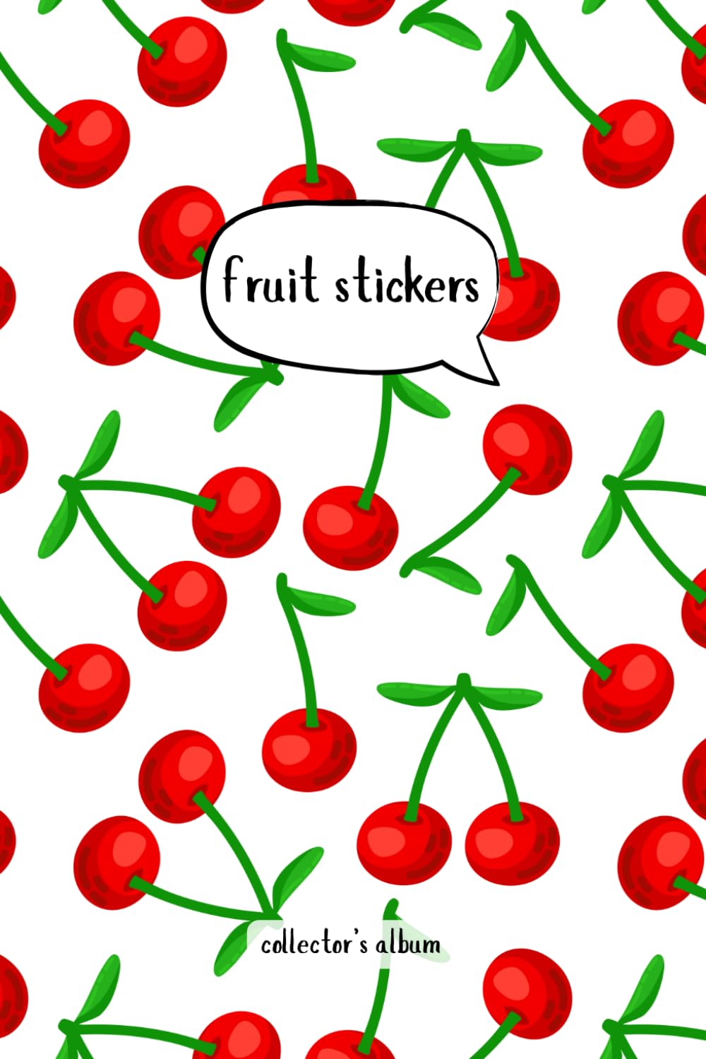 Fruit Sticker Album for 795 Stickers (cherry): Become a Collector, Store, Organize and Catalog Your Collection in this Holder baixar livro de graça