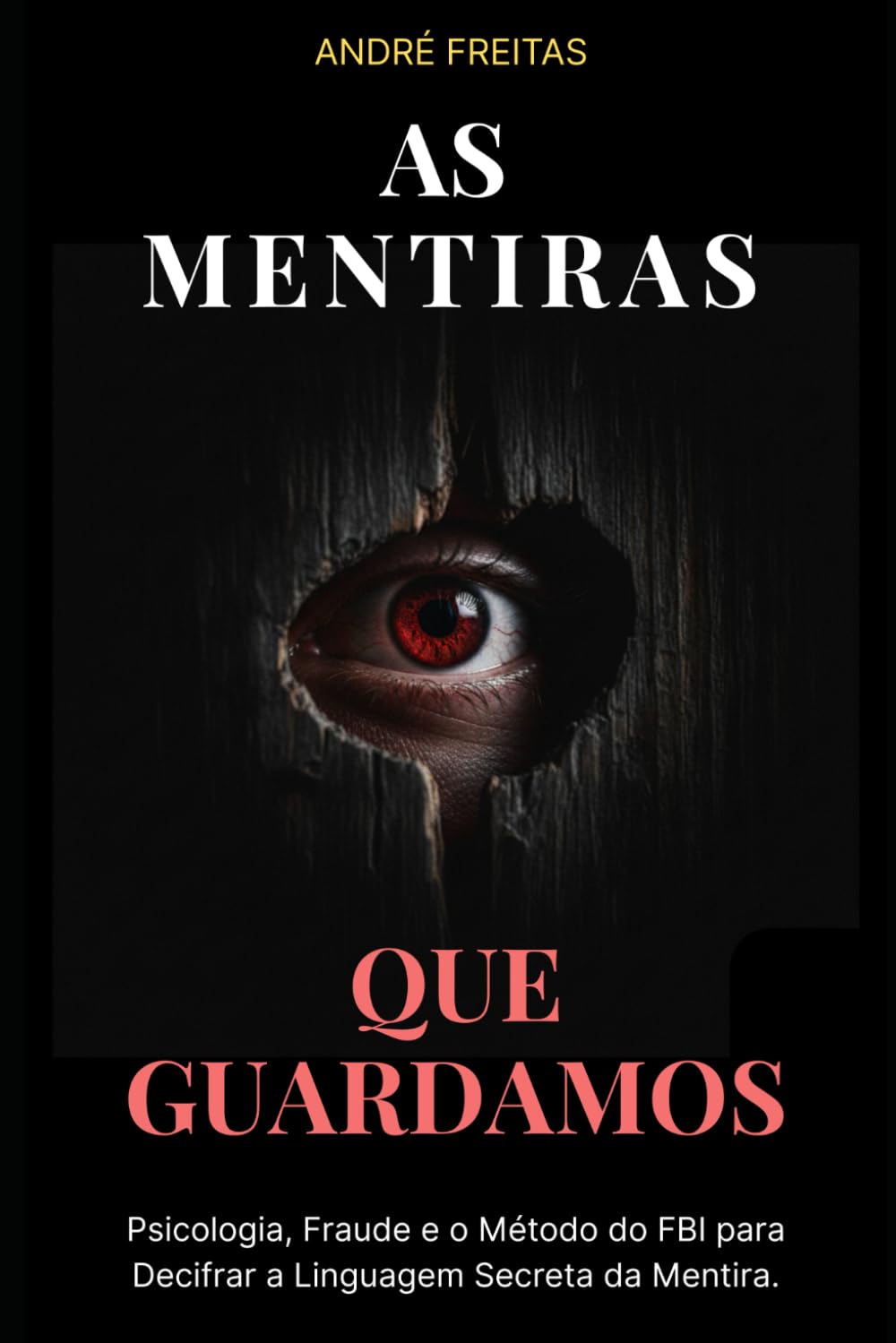 As Mentiras Que Guardamos: Psicologia, Fraude e o Método do FBI para Decifrar a Linguagem Secreta da Mentira. baixar livro de graça