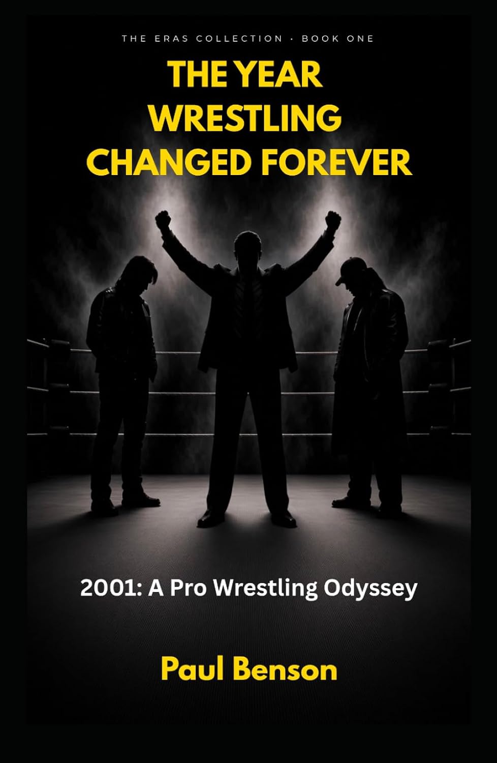 The Year Wrestling Changed Forever: 2001: A Pro Wrestling Odyssey
