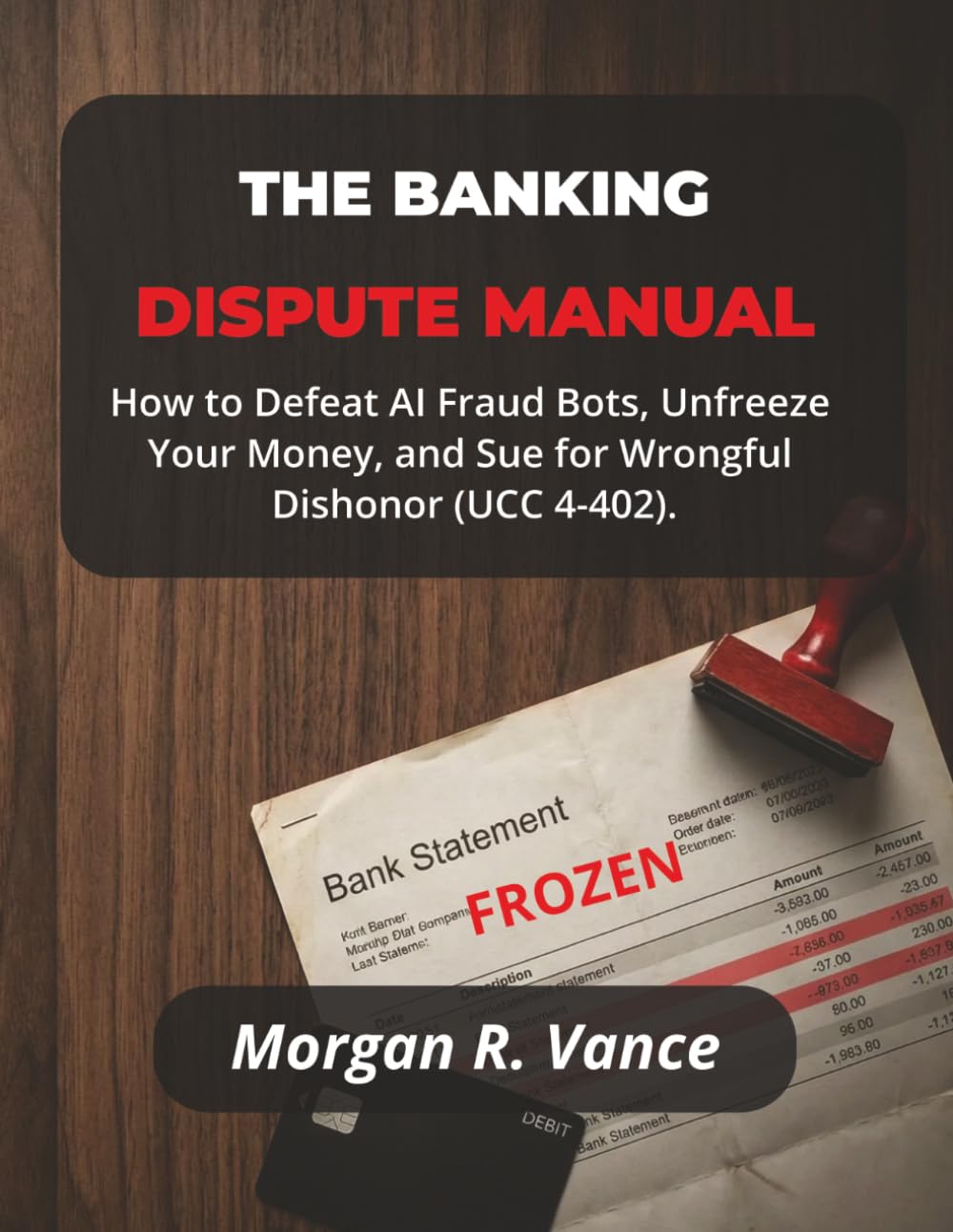capítulo por capítulo baixar THE BANKING DISPUTE MANUAL: Defeat AI Fraud Bots, Unfreeze Your Money, and Sue for Wrongful Dishonor (UCC 4-402, Reg E, & ChexSystems Removal) (The Dispute Manual Series)