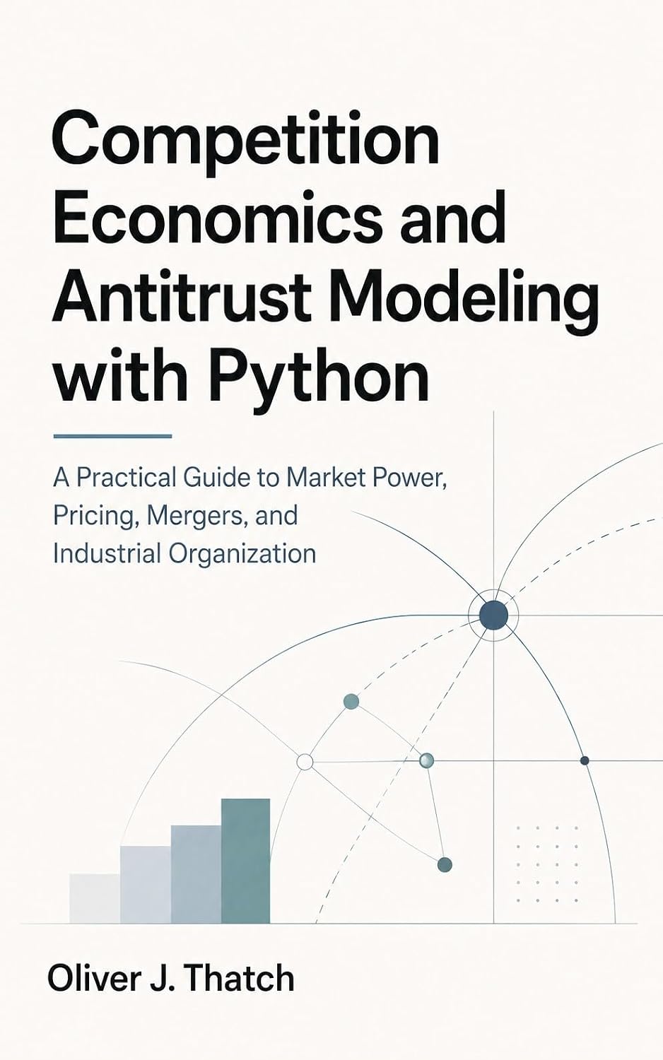 Competition Economics and Antitrust Modeling with Python: A Practical Guide to Market Power, Pricing, Mergers, and Industrial Organization (English Edition) baixar livro de graça