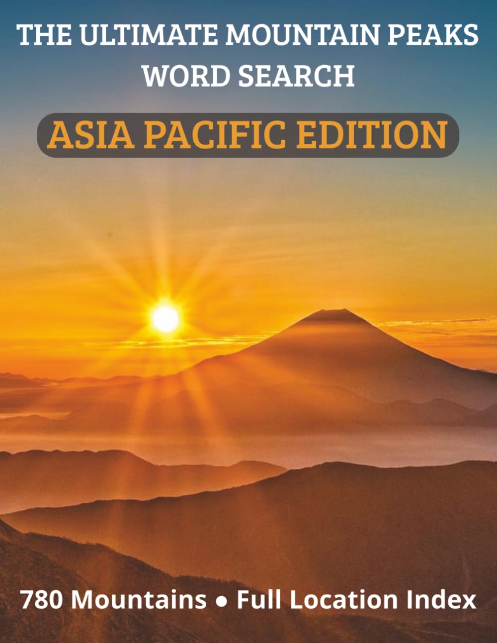 The Ultimate Mountain Peaks Word Search – Volume 3: Asia Pacific Edition: 65 Puzzles Featuring 780 Named Peaks Across the Himalayas, Japan, Australia,... and Beyond — with Full Location Index baixar o livro de graça