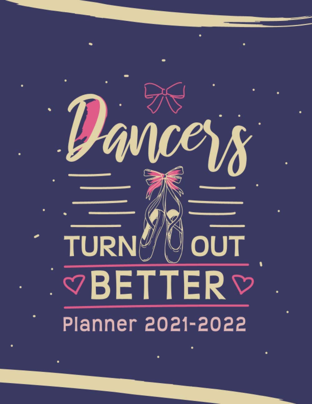 ler totalmente Dancers turn out better: Planner 2021-2022: monthly planner 2021-2022 | 2-Year Large Monthly Planne calendar organizer logbook | Dance, Ballet, Artist