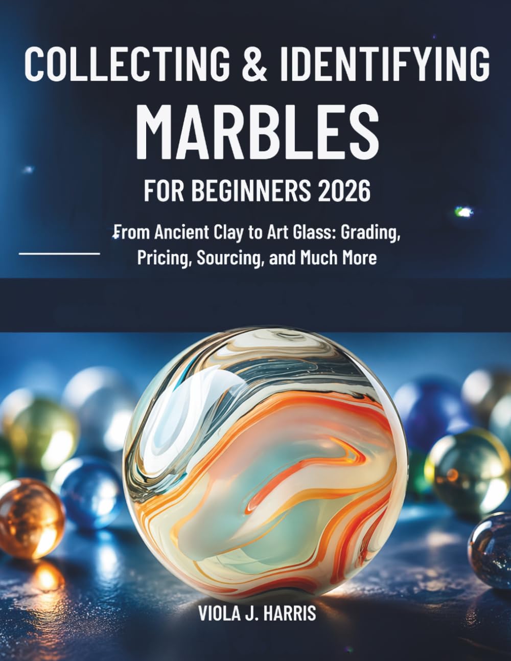 Collecting & Identifying Marbles for Beginners 2026: From Ancient Clay to Art Glass: Grading, Pricing, Sourcing, and Much More baixar livro de graça