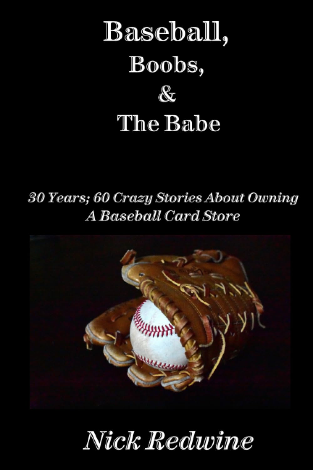 capítulo por capítulo baixar Baseball, Boobs, And The Babe: Thirty Years; Sixty Crazy Stories Of Owning a Baseball Cards Store