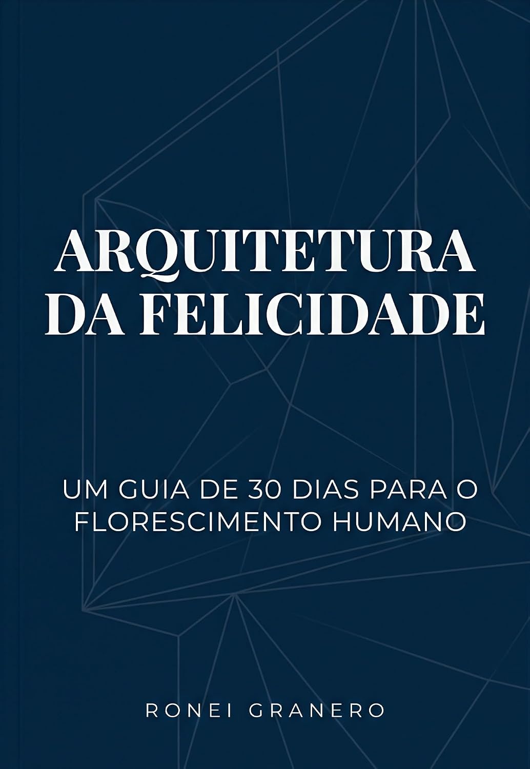 Arquitetura da Felicidade: Um guia de 30 dias para o florescimento humano baixar livro de graça