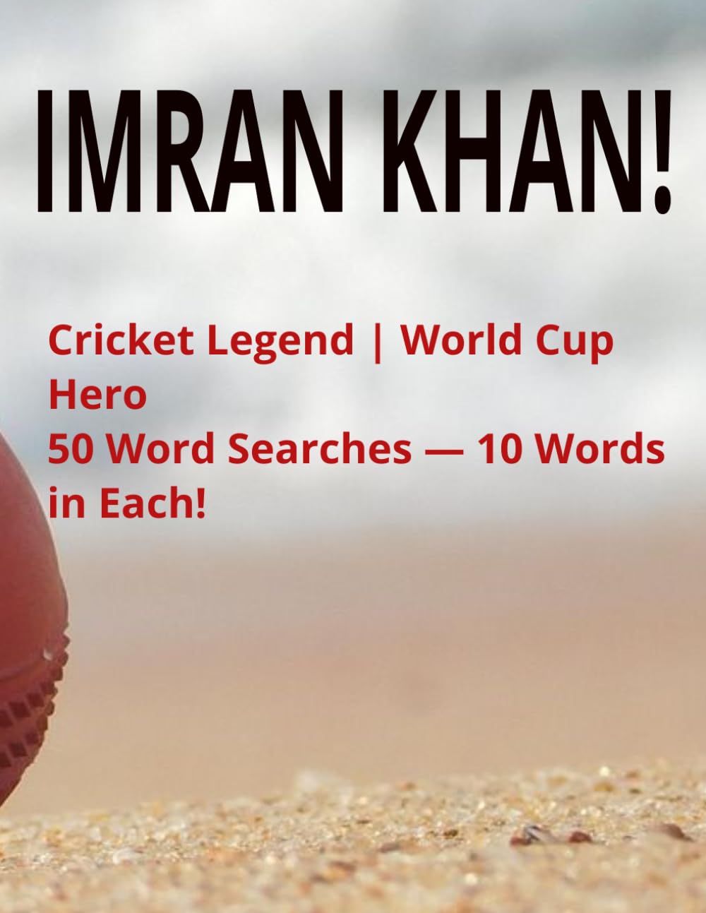 ler totalmente IMRAN KHAN!: Cricket Legend | World Cup Hero 50 Word Searches — 10 Words in Each!