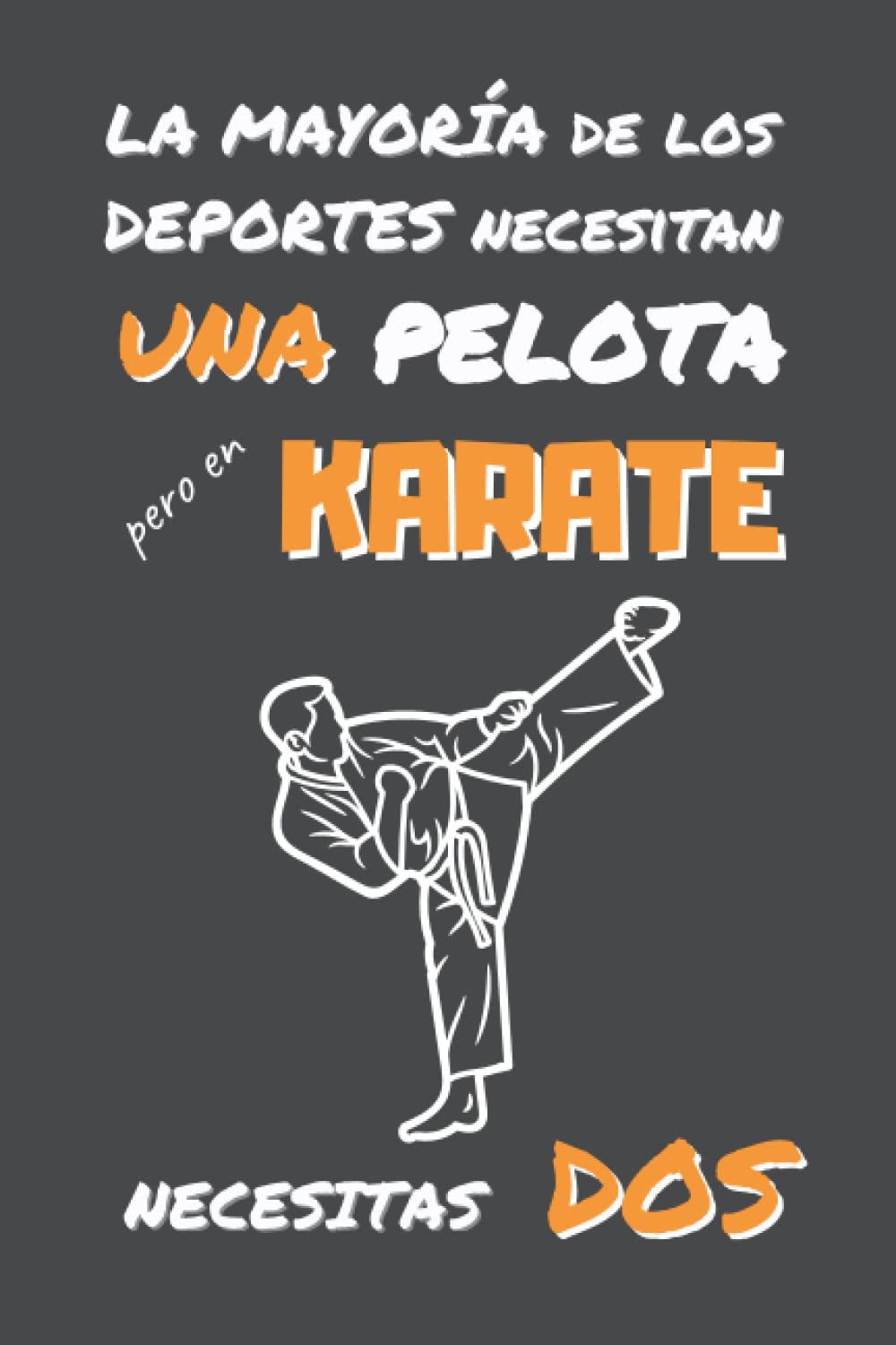 EN KARATE NECESITAS DOS: DIVERTIDO CUADERNO DE NOTAS, DIARIO O AGENDA | Regalos originales y creativos para los amantes de este deporte | Cumpleaños, Navidad, Aniversario. (Spanish Edition) baixar livro de graça