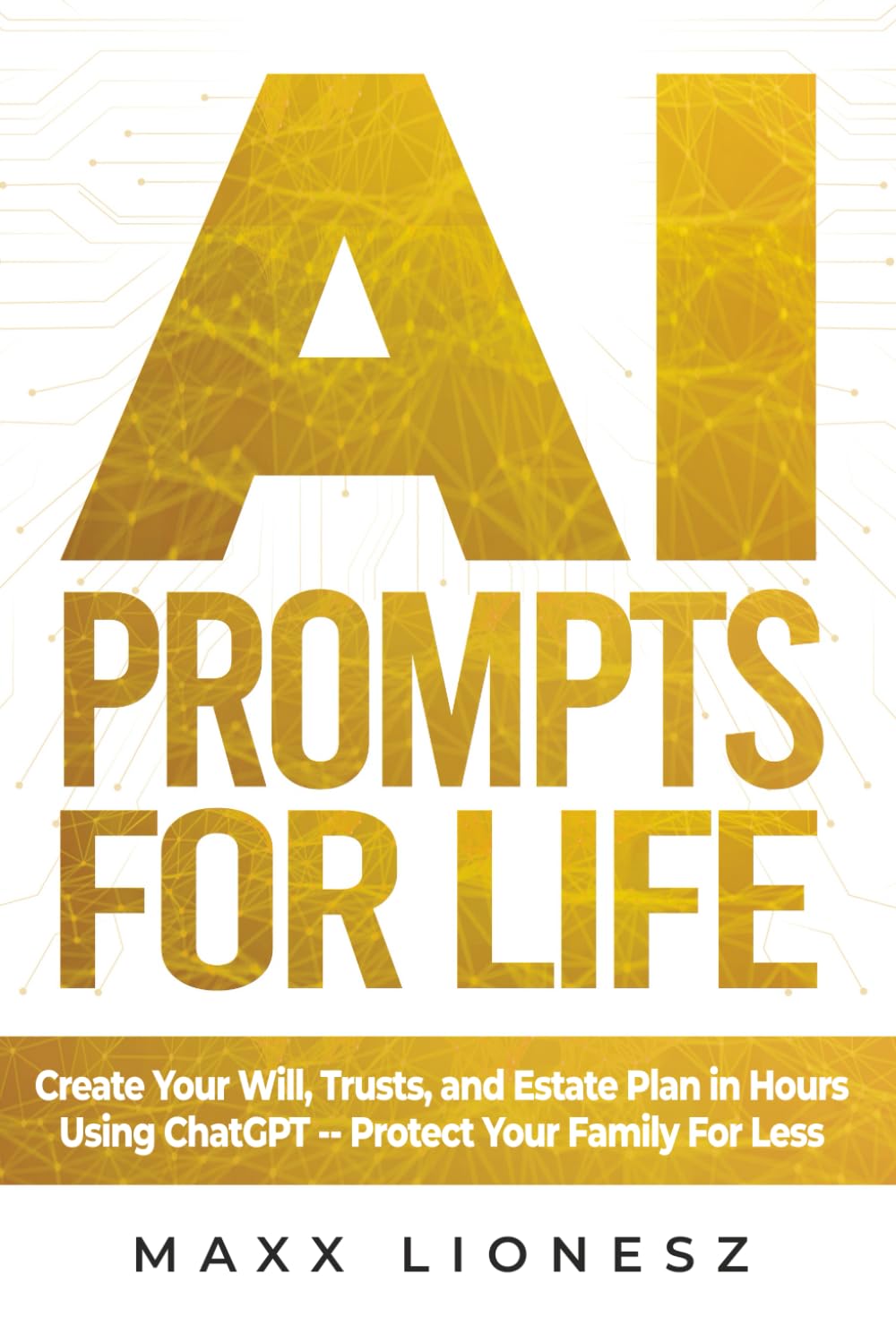 AI Prompts for Life: Create Your Will, Trusts, and Estate Plan in Hours Using ChatGPT -- Protect Your Family For Less baixar livro de graça