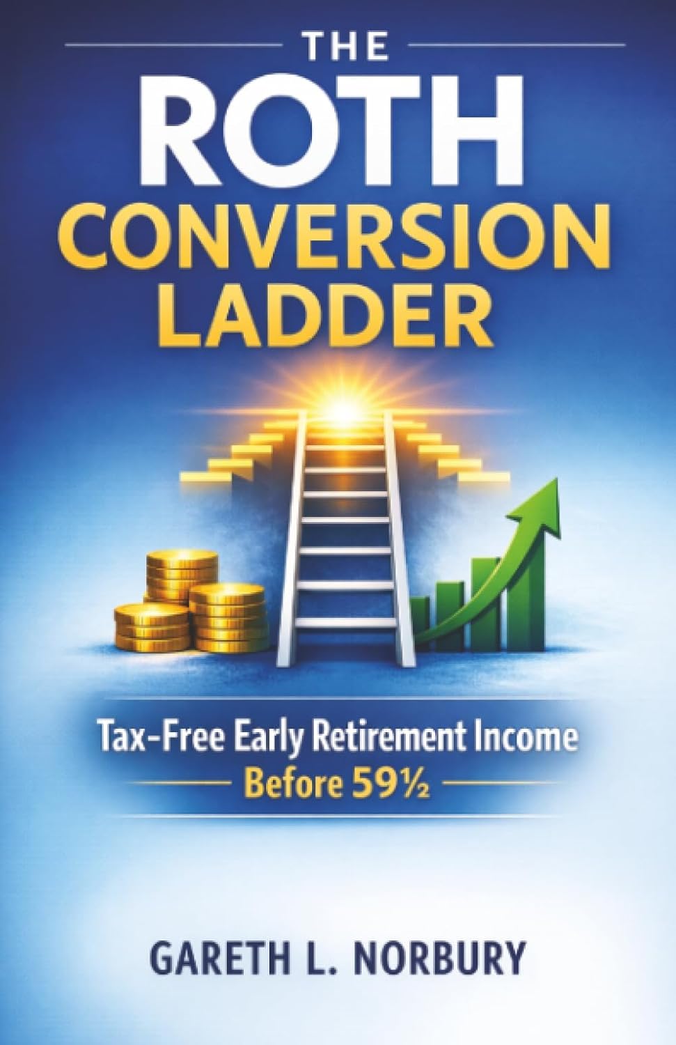 ler totalmente The Roth Conversion Ladder: Tax-Free Early Retirement Income Before 59½