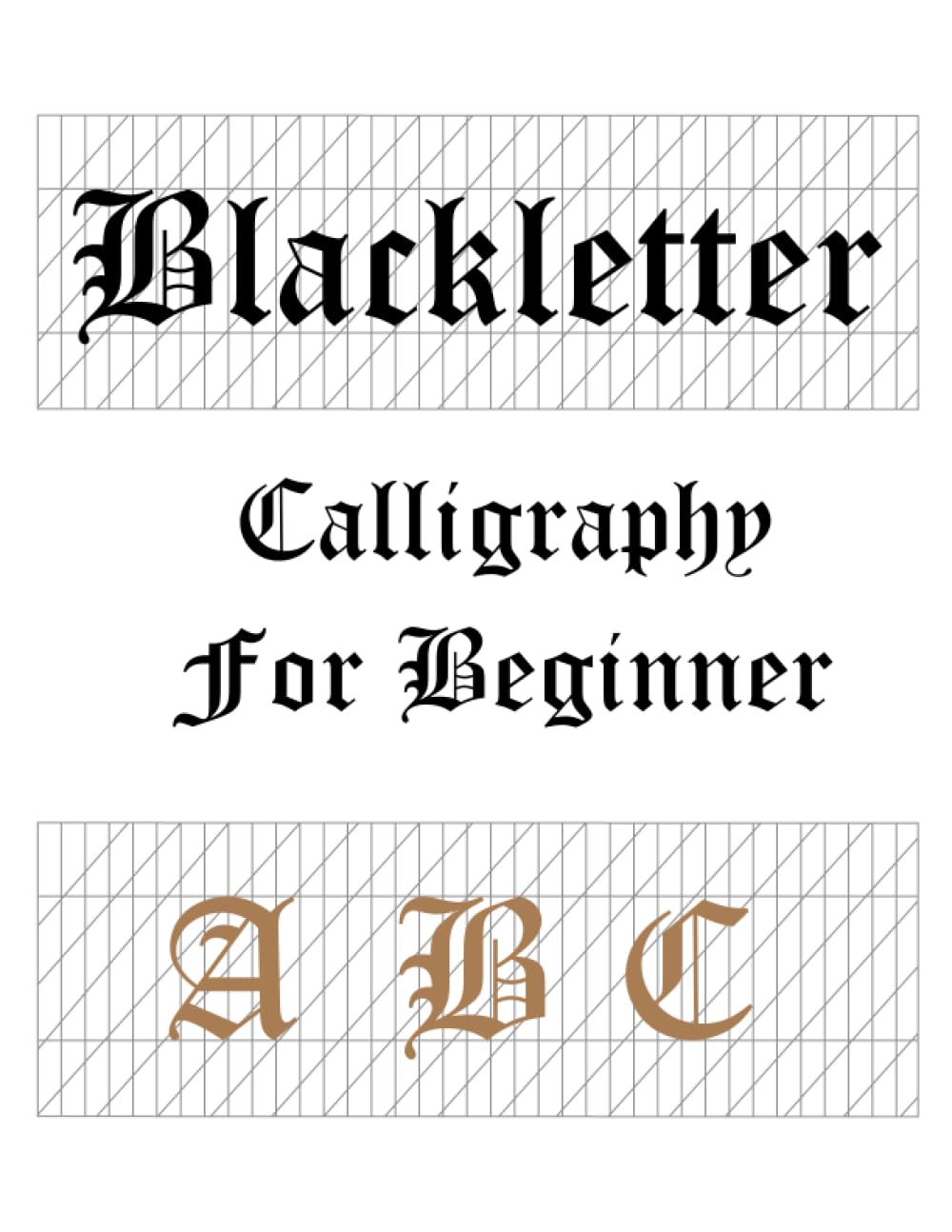 ler totalmente Blackletter calligraphy for beginners a b c: gothic calligraphy workbook calligraphy books for adults