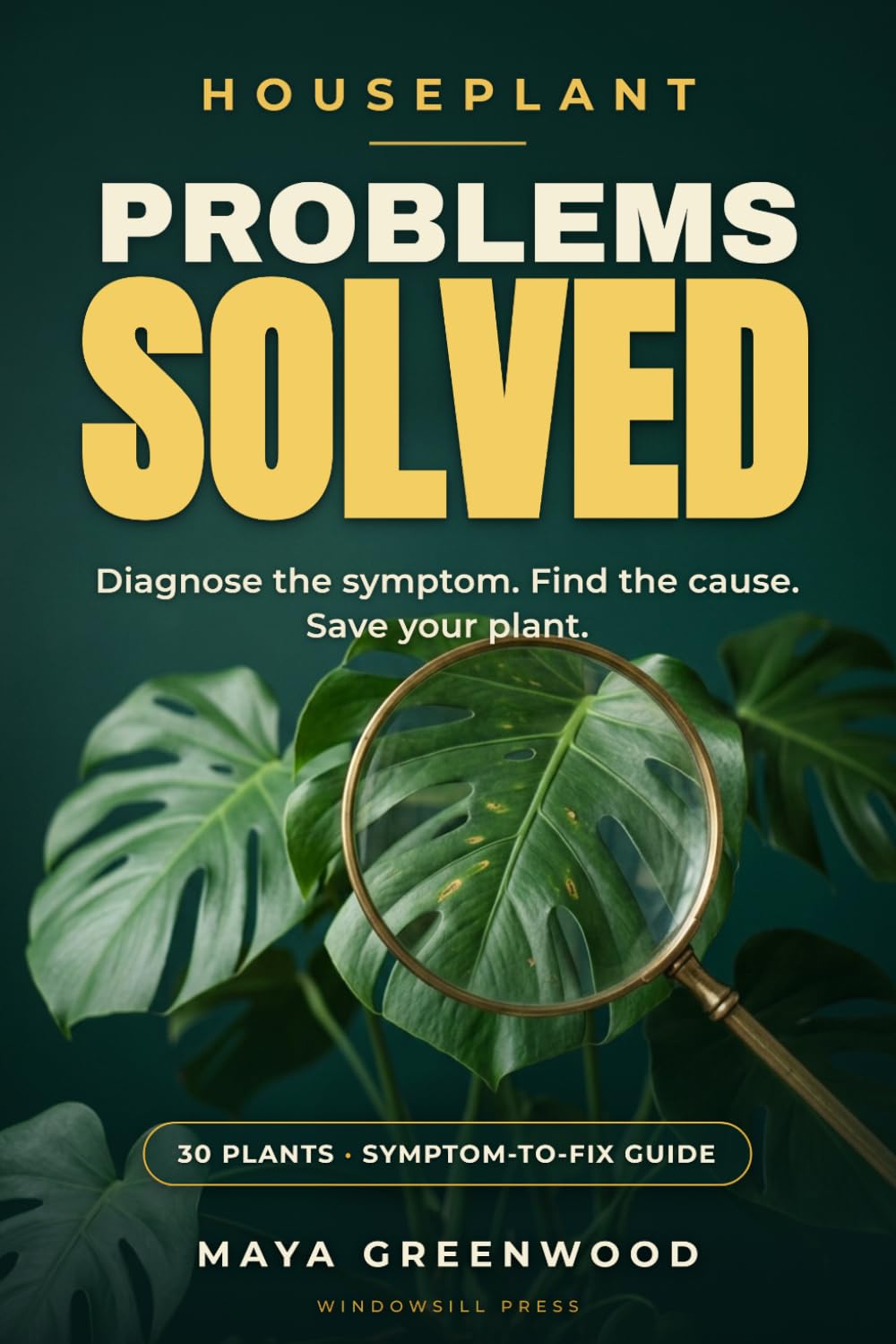 ler totalmente Houseplant Problems Solved: A Troubleshooting Guide for 30 Popular Houseplants — Including Pothos, Snake Plant, Monstera, Calathea, Fiddle Leaf Fig, Phalaenopsis Orchid, and More