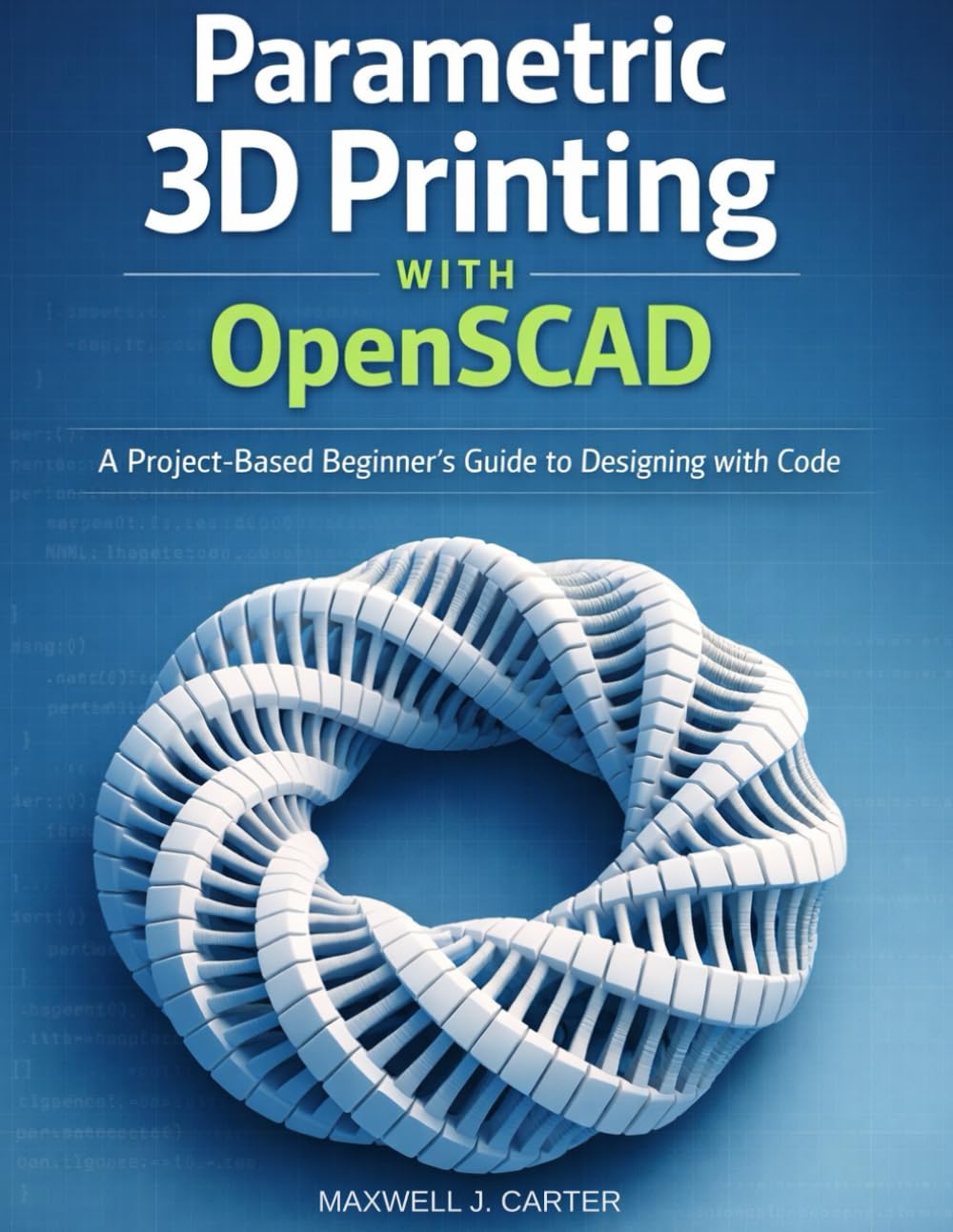 capítulo por capítulo baixar Parametric 3D Printing with OpenSCAD: A Project-Based Beginner's Guide to Designing with Code
